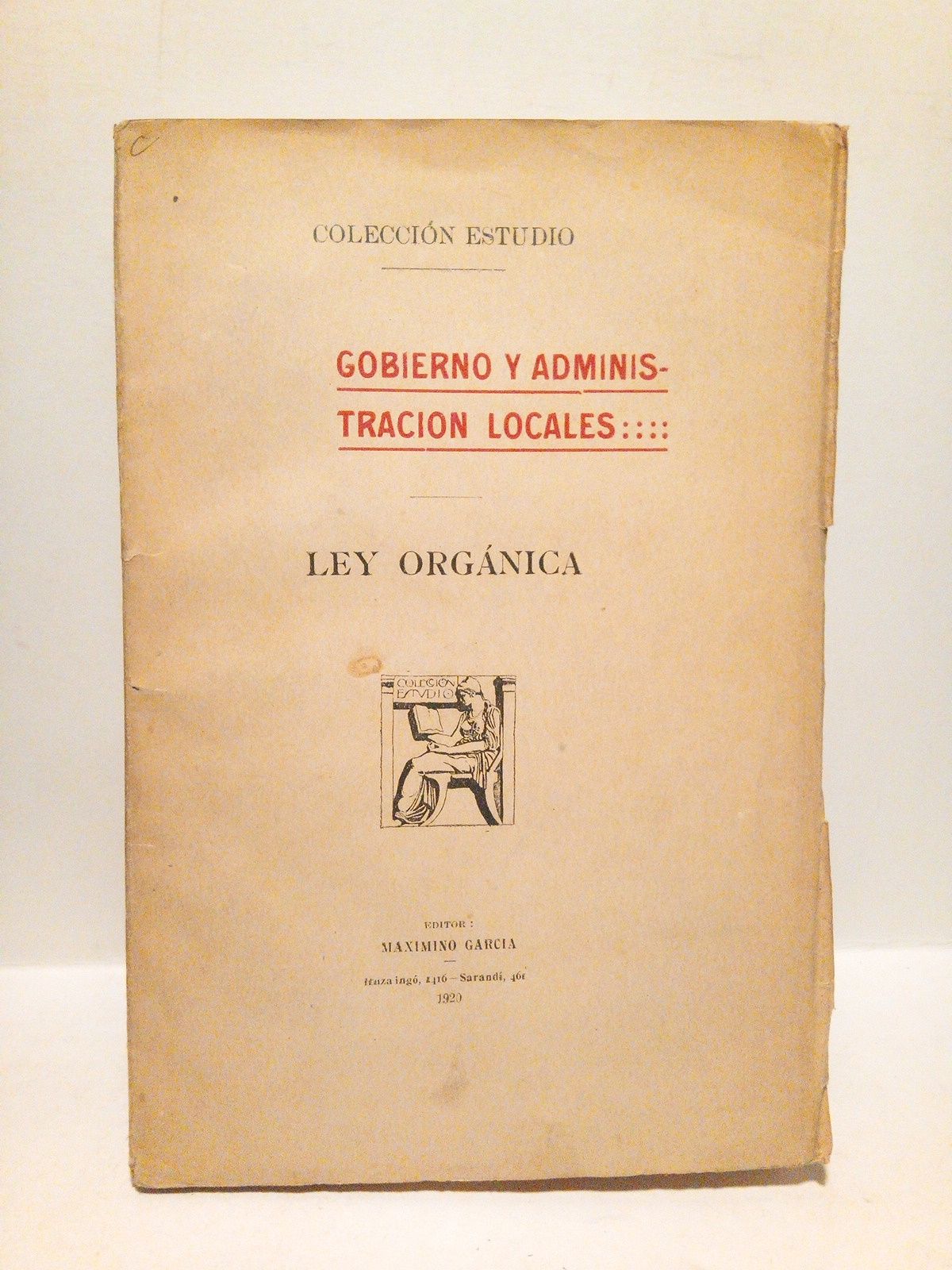 COLECCION ESTUDIO (Editor, Mximo Garca) - Gobierno y Administracin Locales, LEY ORGANICA /  [A modo de introduccin] Mensaje y Proyecto del Poder Ejecutivo, Montevideo, 26 de Octubre de 1918, por Feliciano Viera y Pablo Varzi (hijo)