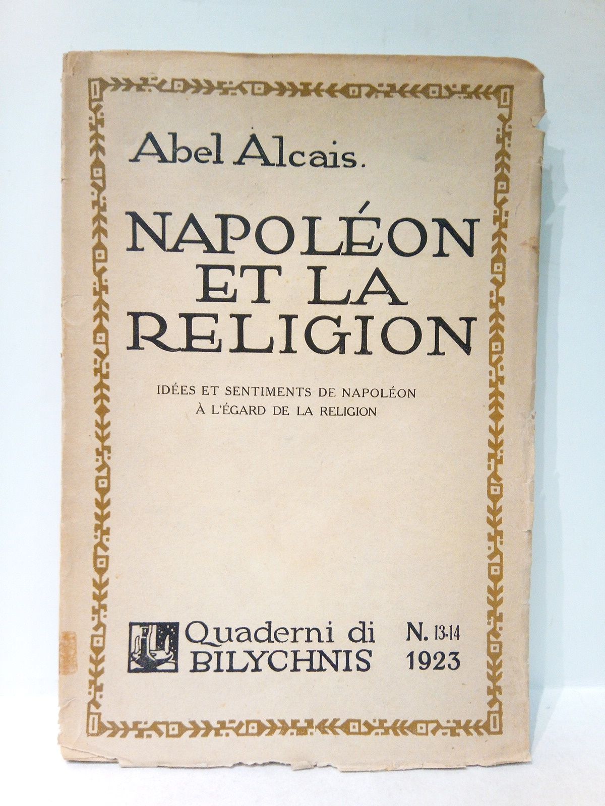 ALCAIS, Abel - Napoon et la religin. Ides et sentiments de Napolon  l'gard de la religion