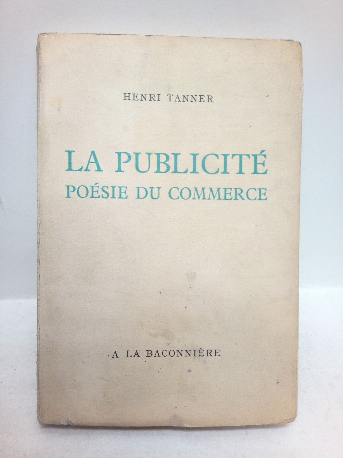 TANNER, Henri - La Publicit: Posie du Commerce