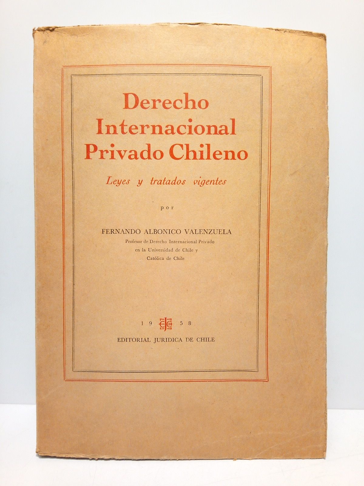 ALBONICO VALENZUELA, Fernando - Derecho internacional privado chileno: Leyes y tratados vigentes /  Introduccin, por Fernando Albnico Valenzuela