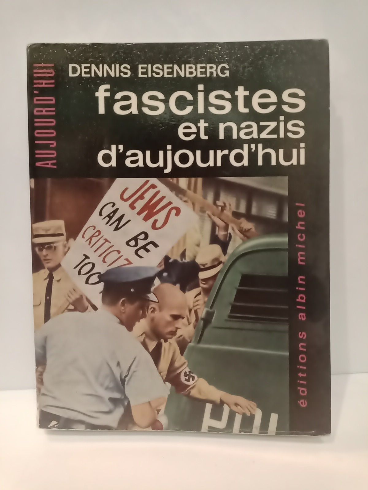 EISENBERG, Dennis - Fascistes et nazis d'aujourd'hui