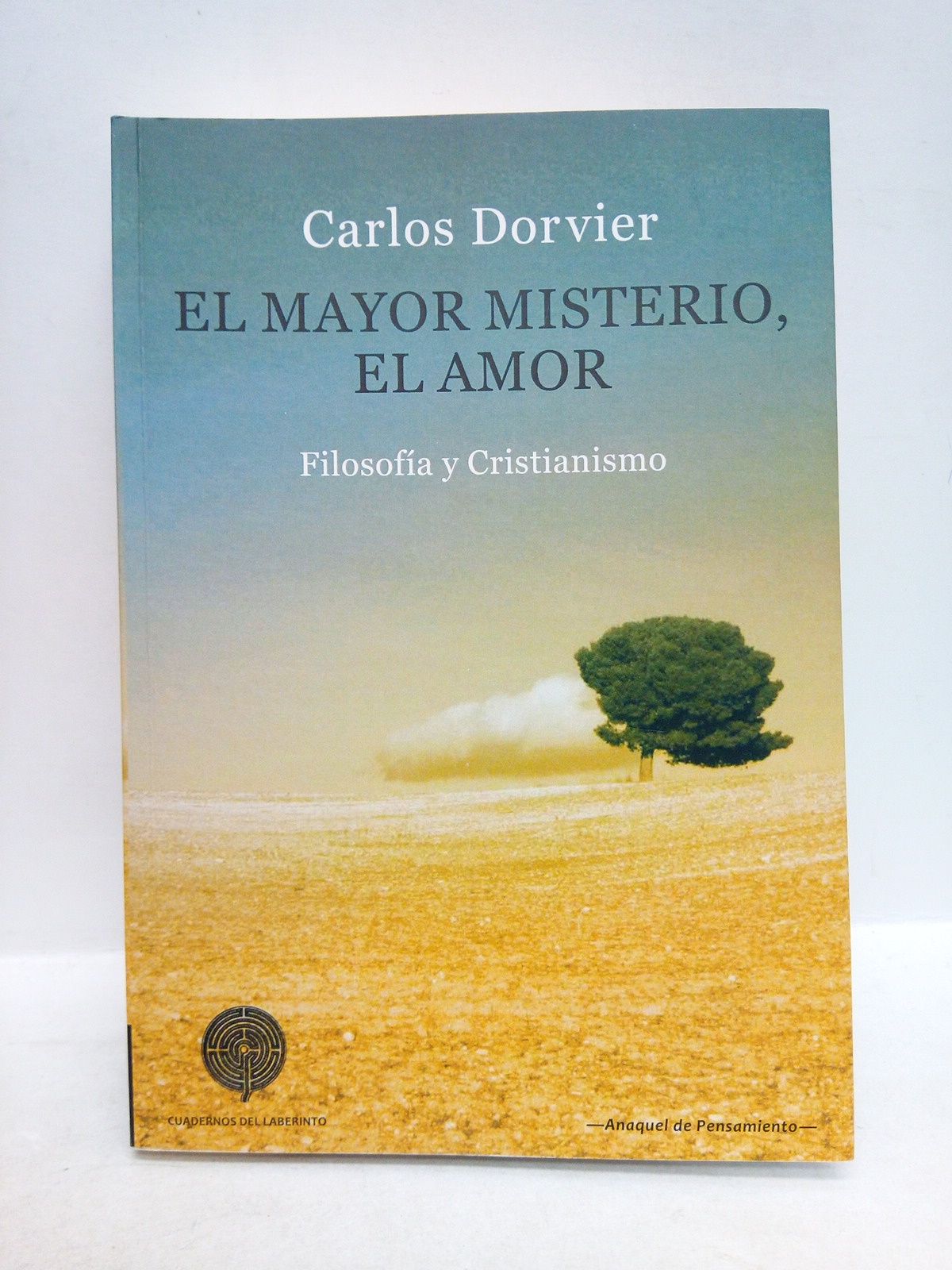 DORVIER, Carlos - El mayor misterio, el amor: Filosofa y cristianismo