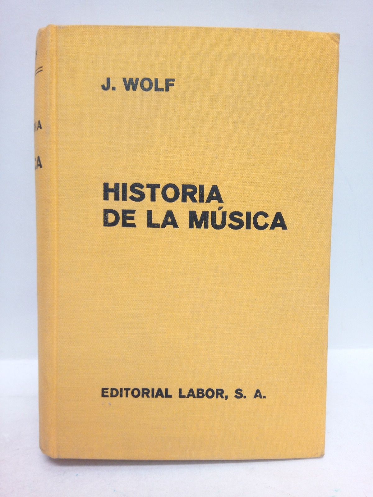 WOLF, Johannes - Historia de la msica /  Con un estudio crtico de Historia de la Msica Espaola, por Mn. Higinio Angls; Cuarta edicin revisada y ampliada, por Jos Subir