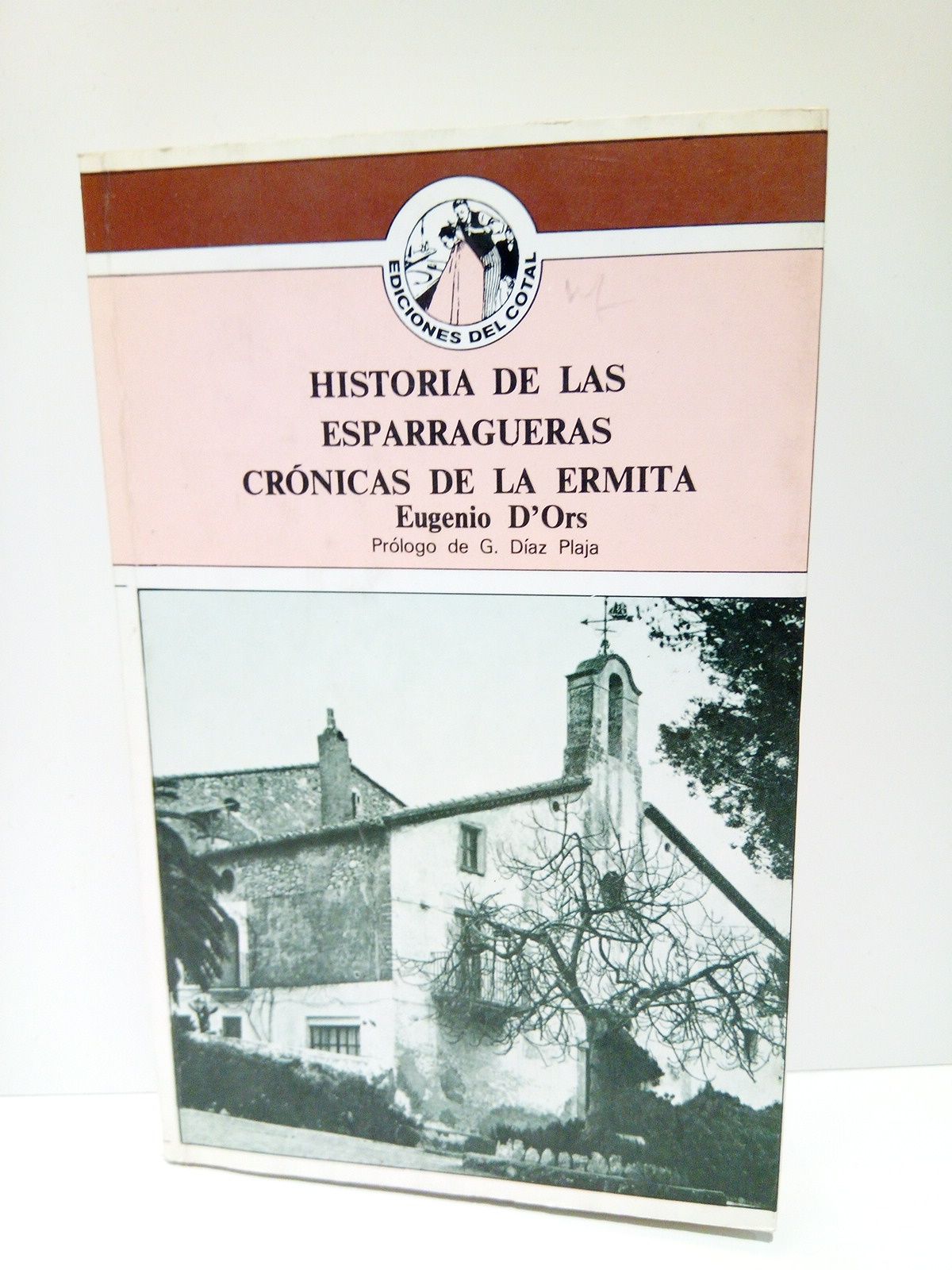 D'ORS, Eugenio - Crnicas de la ermita; Historia de las esparragueras /  Prlogo de Guillermo Daz-Plaja