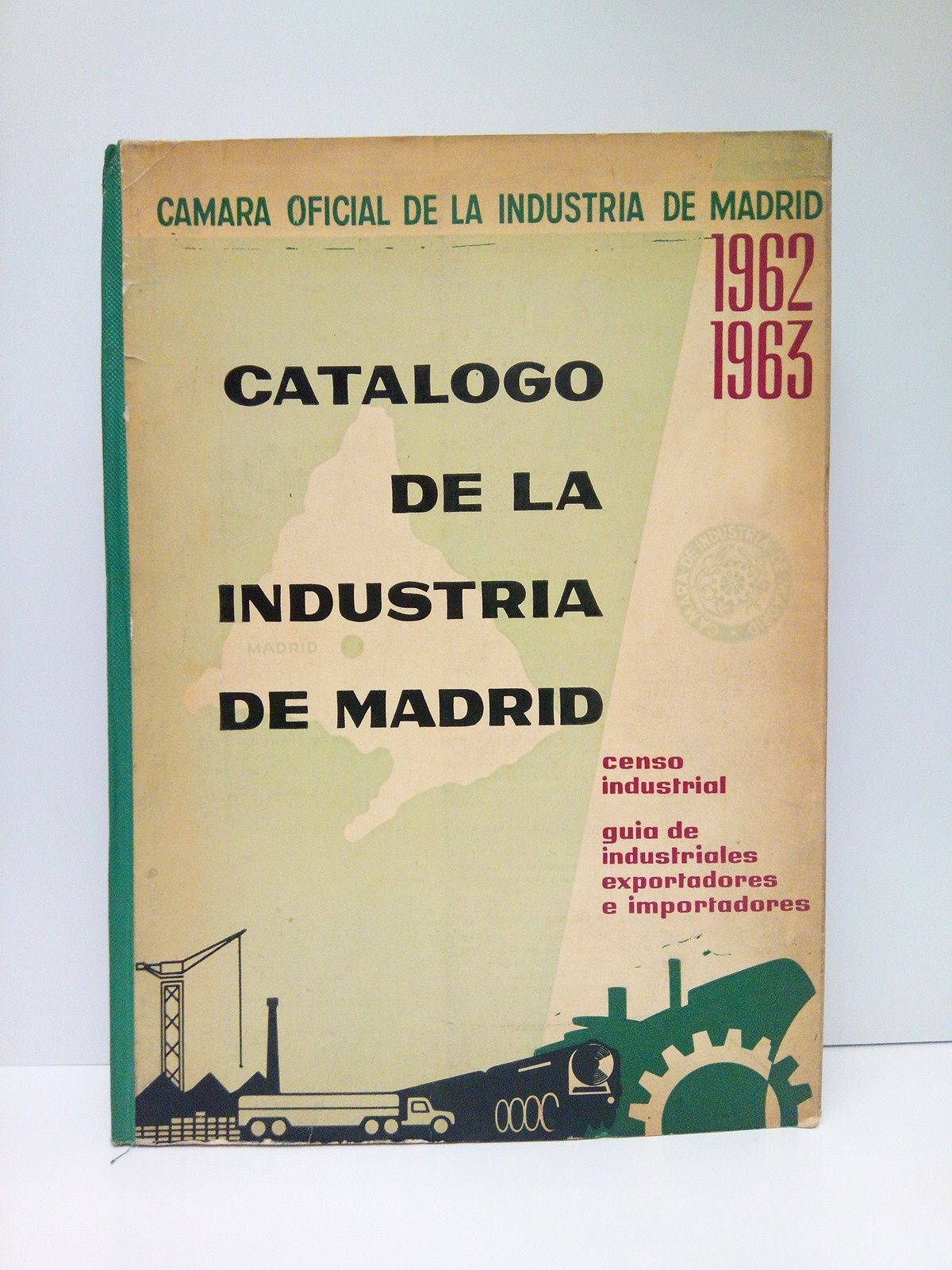 CAMARA OFICIAL DE LA INDUSTRIA DE MADRID - Catlogo de la Industria de Madrid, 1962 - 1963: Censo industrial, guas de industriales exportadores e importadores