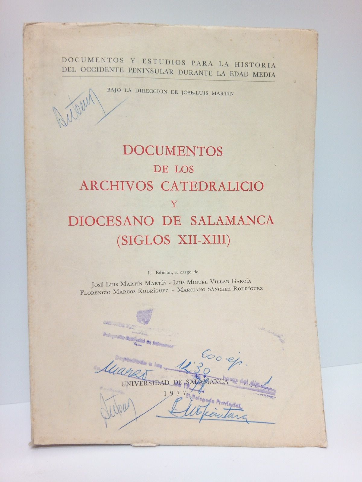 MARTIN MARTIN, Jos Luis; Luis Miguel Villar Garca; Florencio Marcos Rodrguez; Marciano Snchez Rodrguez (encargados de la edicin) - Documentos de los Archivos Catedralici y Diocesano de Salamanca (Siglos XII - XIII) /  Edicin a cargo de....