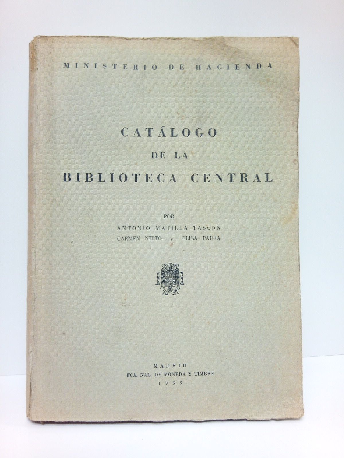 MATILLA TASCON, Antonio; Carmen Nieto y Elisa Parra - Ministerio de Hacienda: Catlogo de la Biblioteca Central