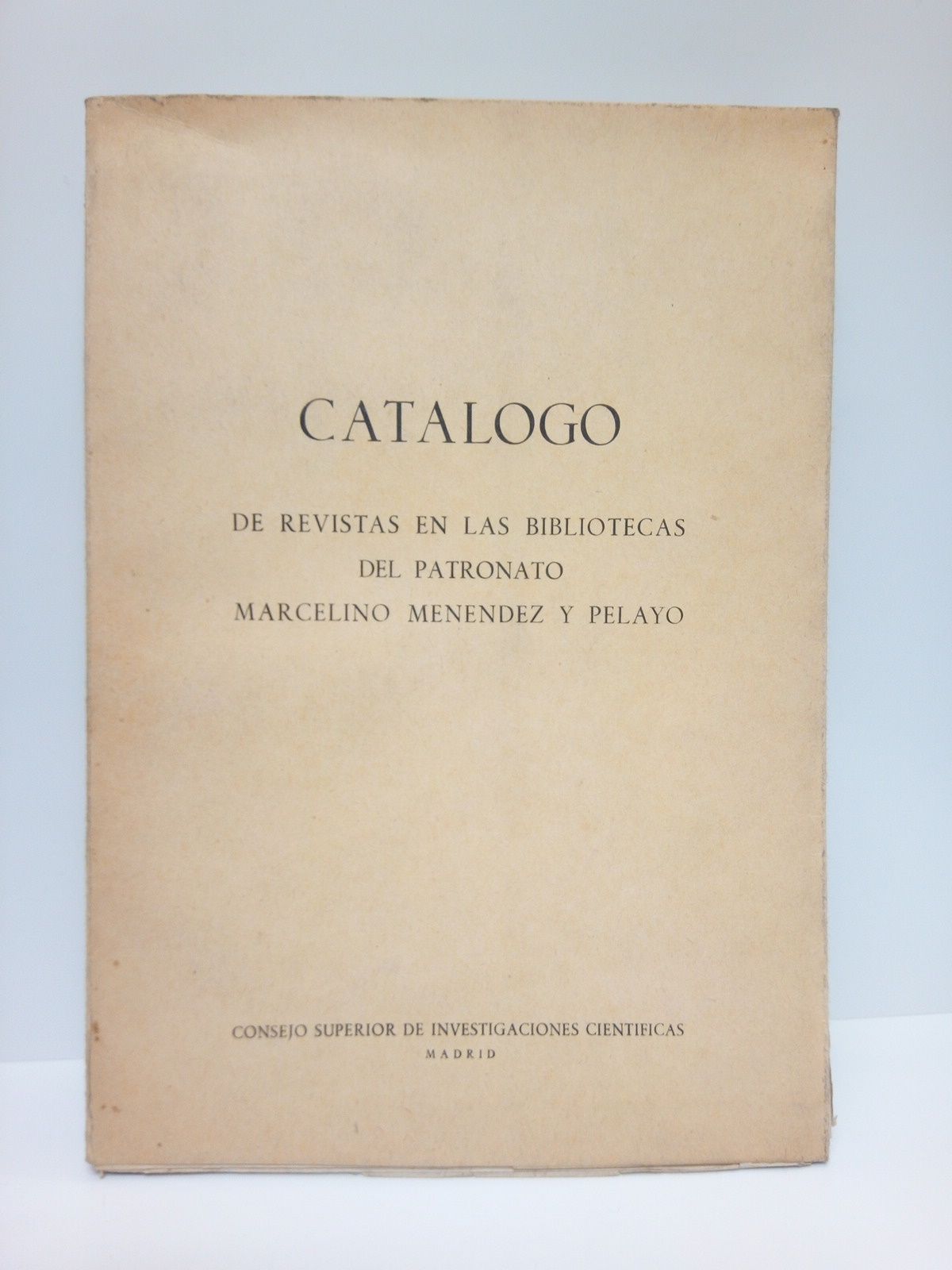 CONSEJO SUPERIOR DE INVESTIGACIONES CIENTIFICAS - Catlogo de Colecciones de Revistas existentes en las Bibliotecas del Patronato 