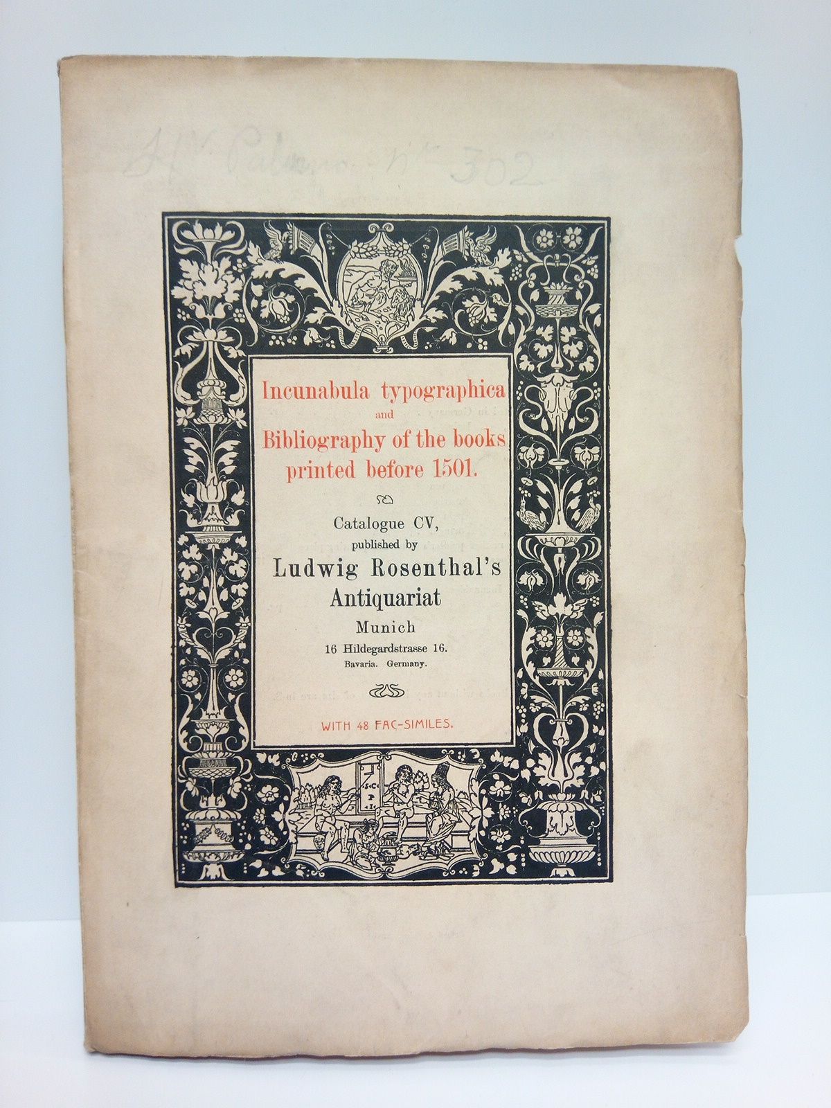 ROSENTHAL'S, Ludwig (Antiquariat) - Incunabula typographica and Bibliography of the books printed before 1501 /  Catalogue CV, published by Ludwig Rosenthal's, Antiquariat, Munich; eith 48 fac-similes