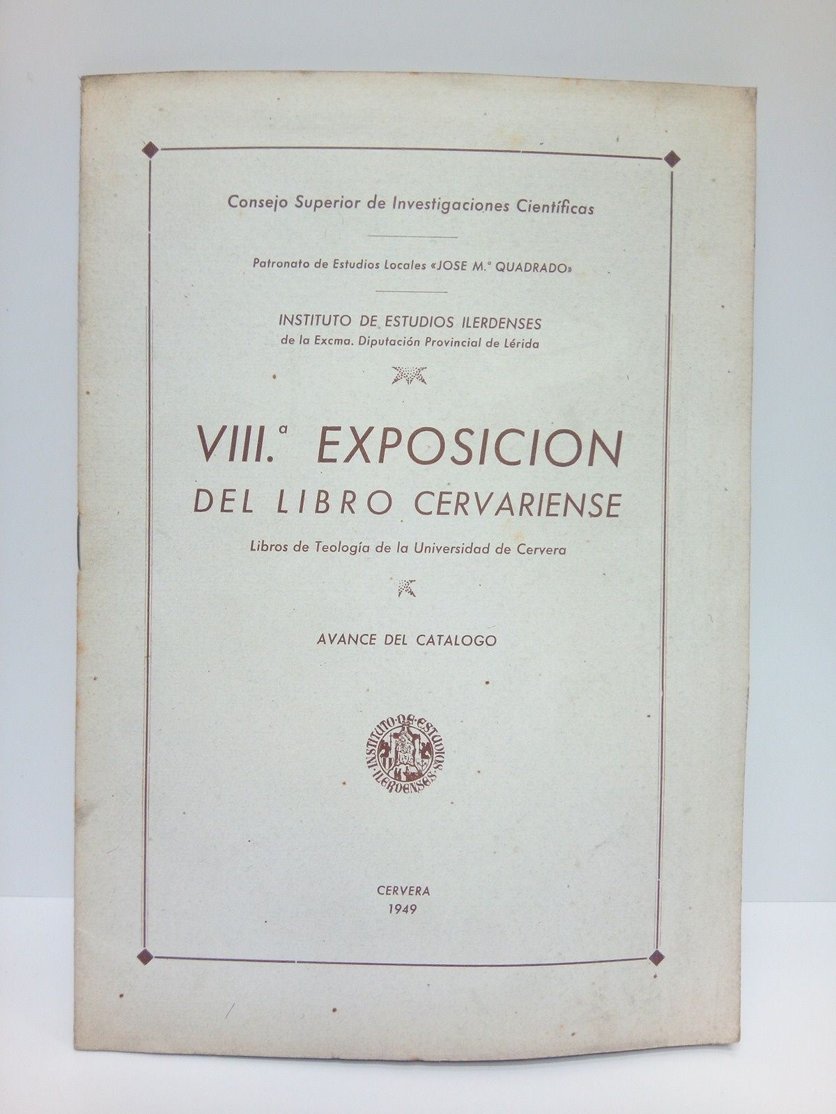 GOMEZ GABERNET, Federico y Josefina Tous Cabass (Catalogan) - VIII. Exposicin del Libro Cervariense: Libros de Teologa de la Universidad de Cervera (Avance del Catlogo) /  Notas preliminares, seleccin y cotejo de los fondos a cargo de Luis Hernndez Palms, Fernando Razquin Fabregat y Jos A. Tarrago Pleyan