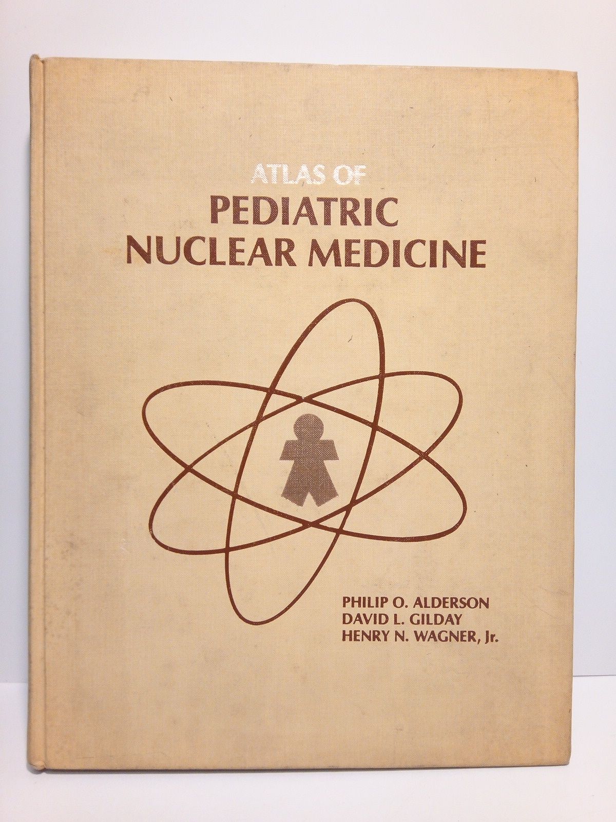 ALDERSON, Philip O.; David L. Gilday; Henry N. Wagner, Jr. - Atles of Pediatric nuclear medicine /  With the assistance of Julia W. Buchanan and Wendy A. North; Foreword by B. J. Reilly