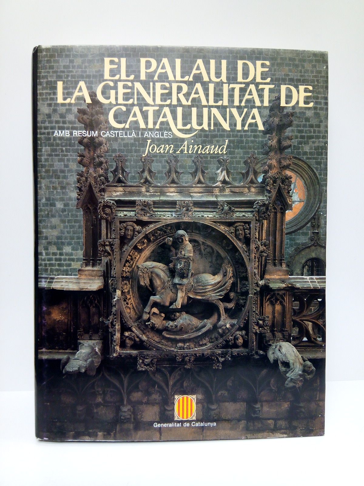 AINAUD, Joan - El Palau de la Generalitat de Catalunya /  Presentaci por Jordi Pujol; amb resum castell i angls