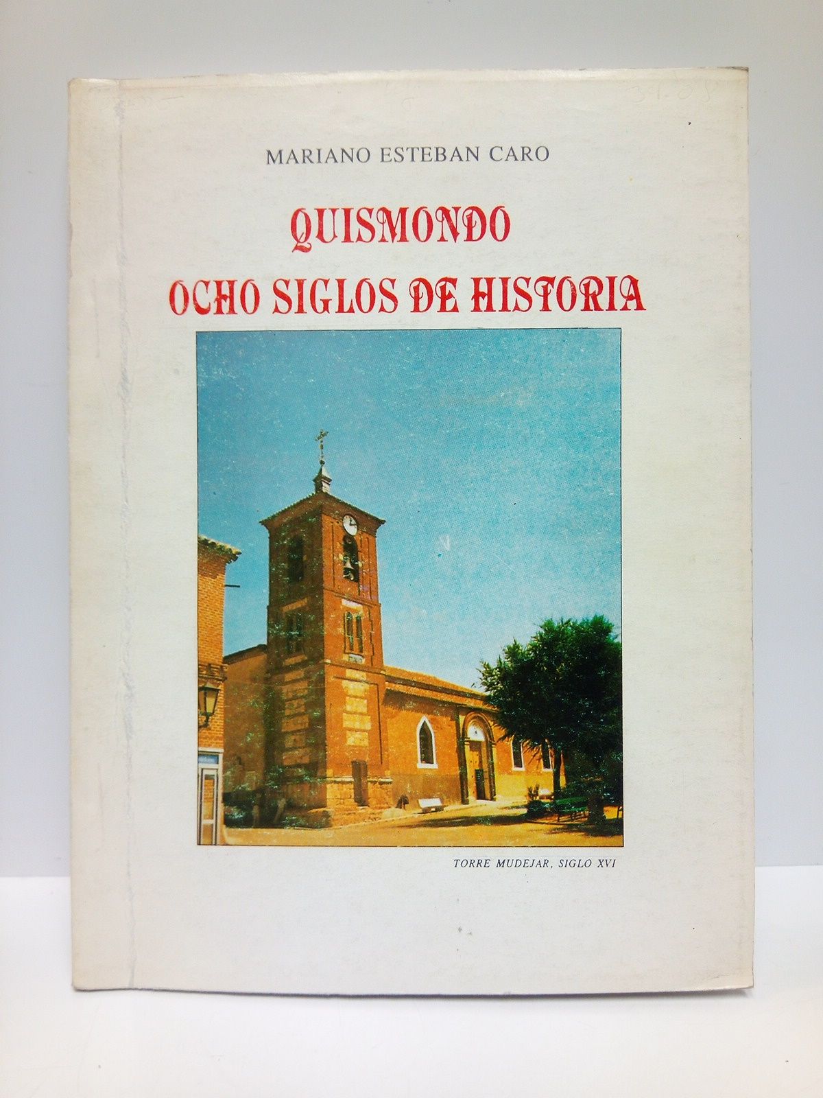ESTEBAN CARO, Mariano - Quismondo, ocho siglos de historia