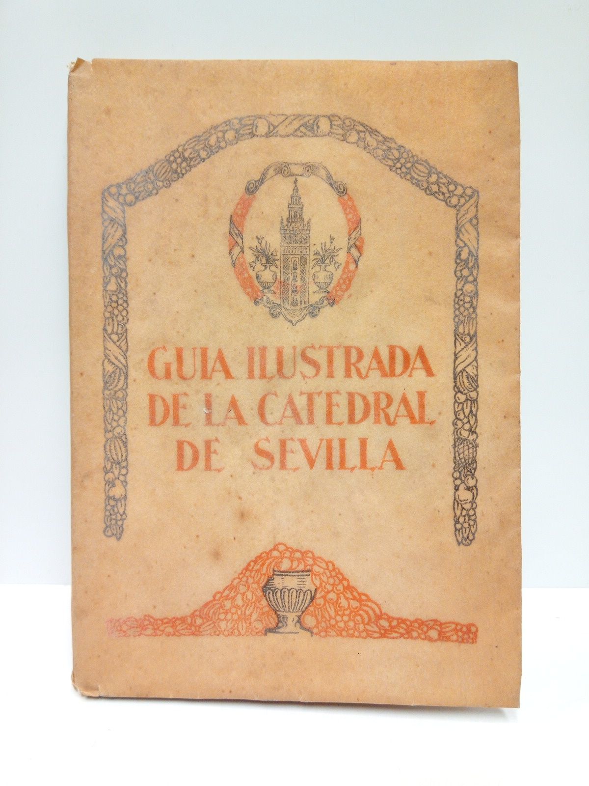SANTOS Y OLIVERA, Dr. D. Balbino - Gua Ilustrada de la Catedral de Sevilla