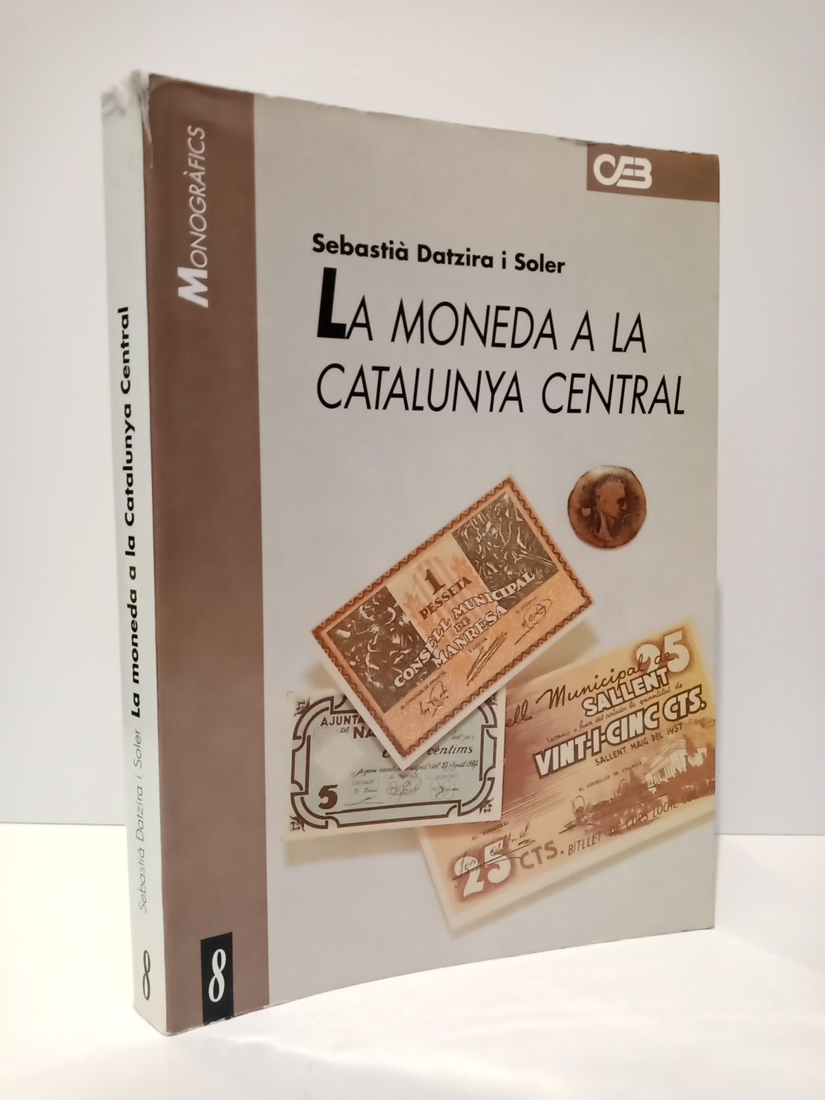 DATZIRA I SOLER, Sebasti - La moneda a la Catalunya Central. (El treball 