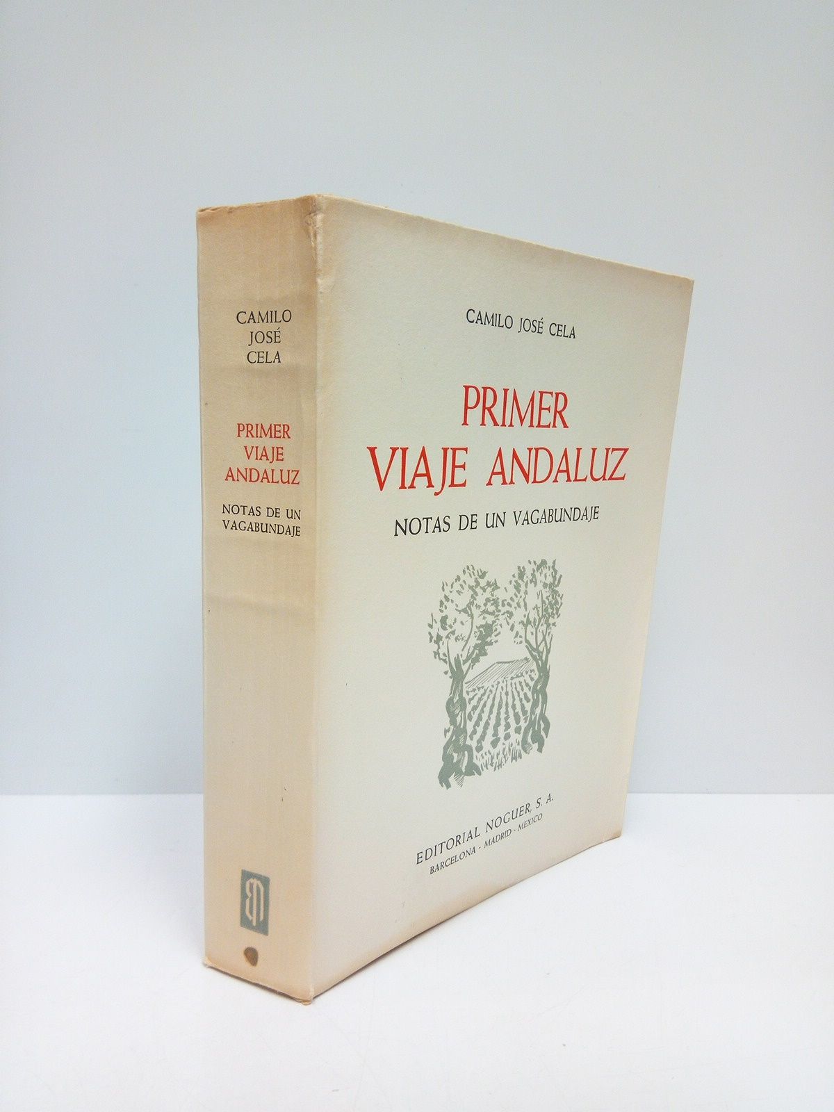 CELA, Camilo Jos - Primer Viaje Andaluz: Notas de un vagabundaje por Jan, Crdoba, Sevilla, Huelva y sus tierras /  Con dibujos originales de Jos Hurtua