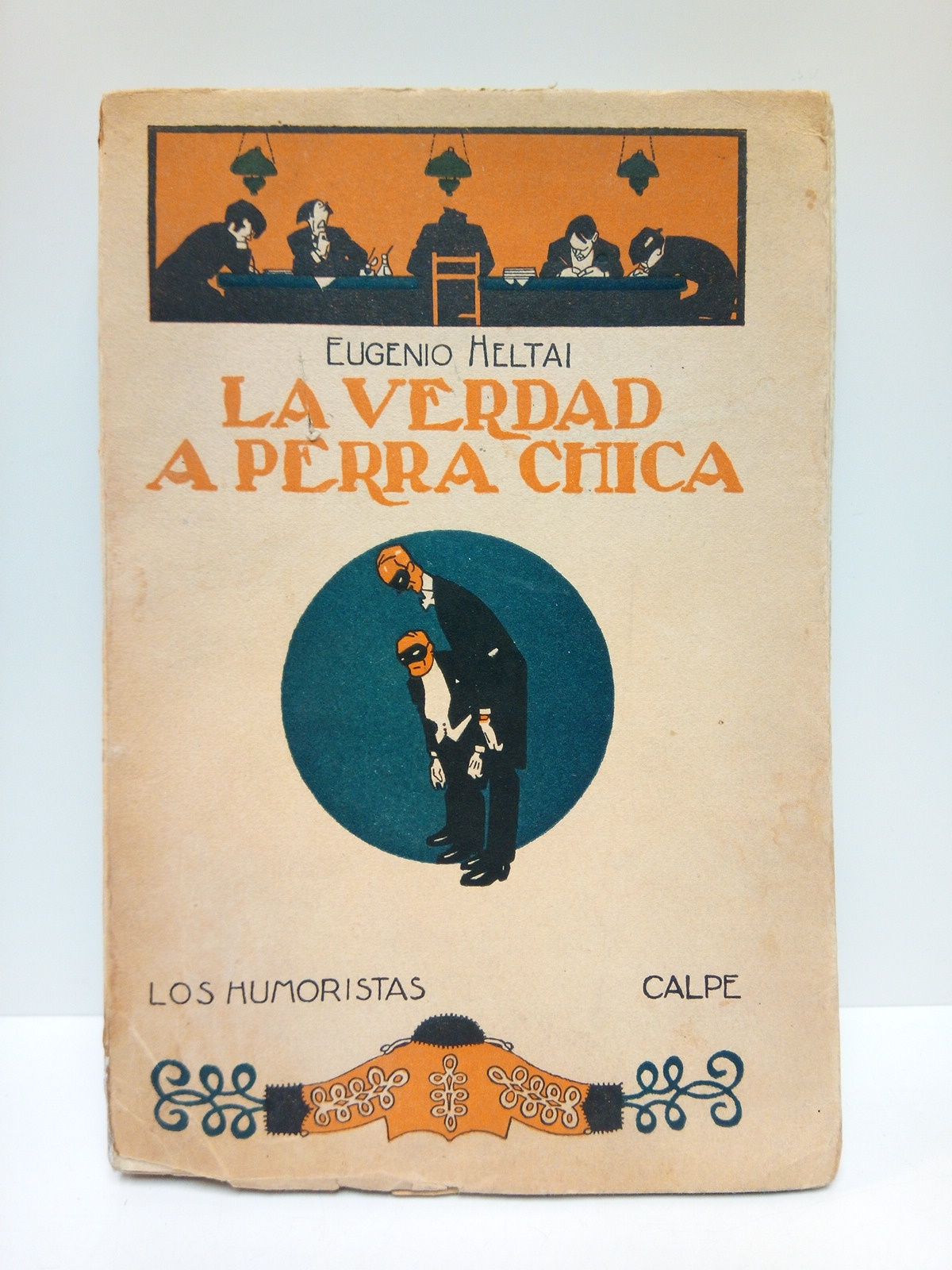 HELTAI, Eugenio - La verdad a perra chica /  Traduccin del hngaro por Andrs Revesz