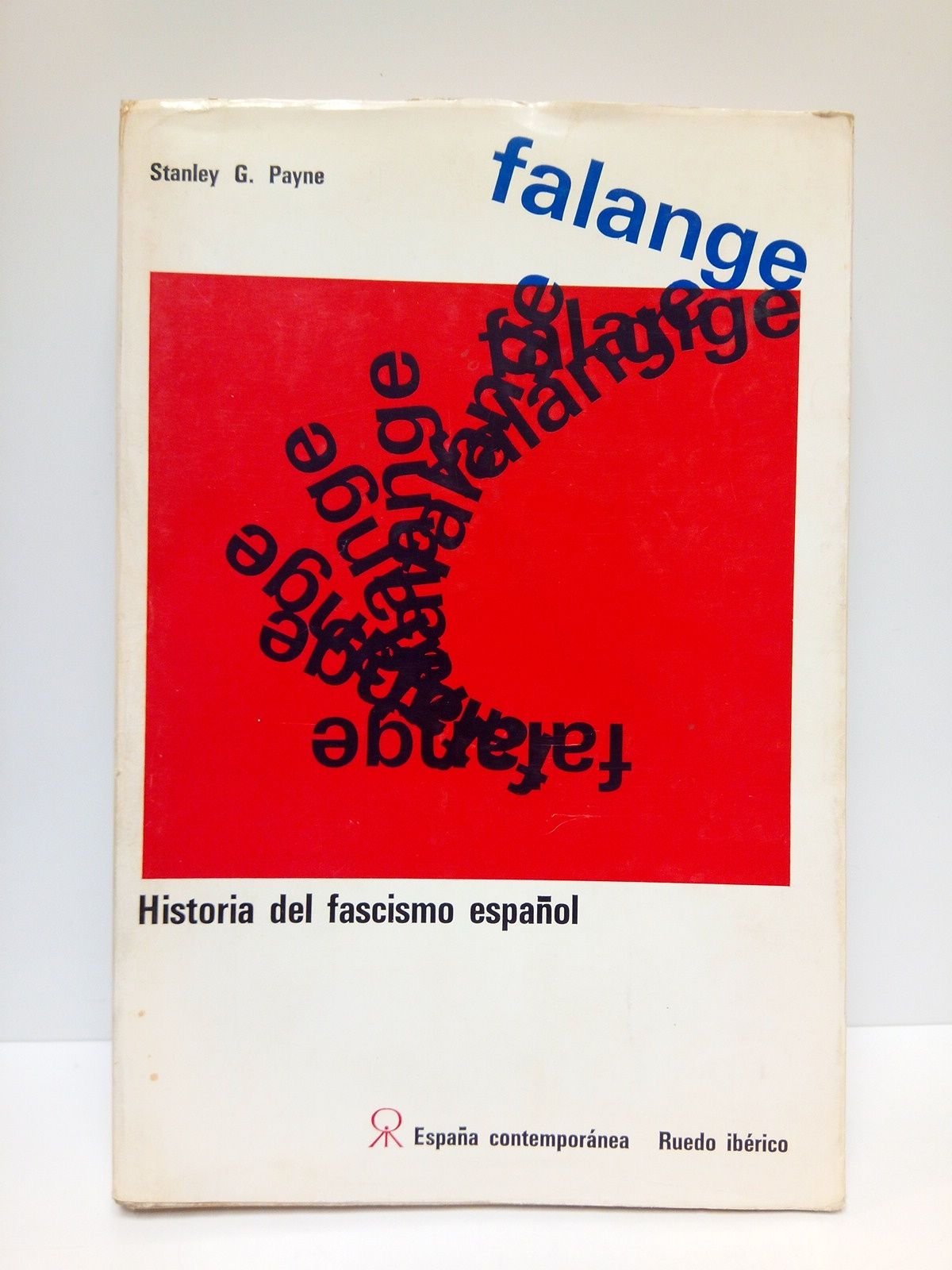 PAYNE, Stanley G. - FALANGE: Historia del fascismo espaol /  Traduc. de Francisco FerrerasParis: Eds. Ruedo Ibrico, 1970.-  XVI,258 p.; 4.*
