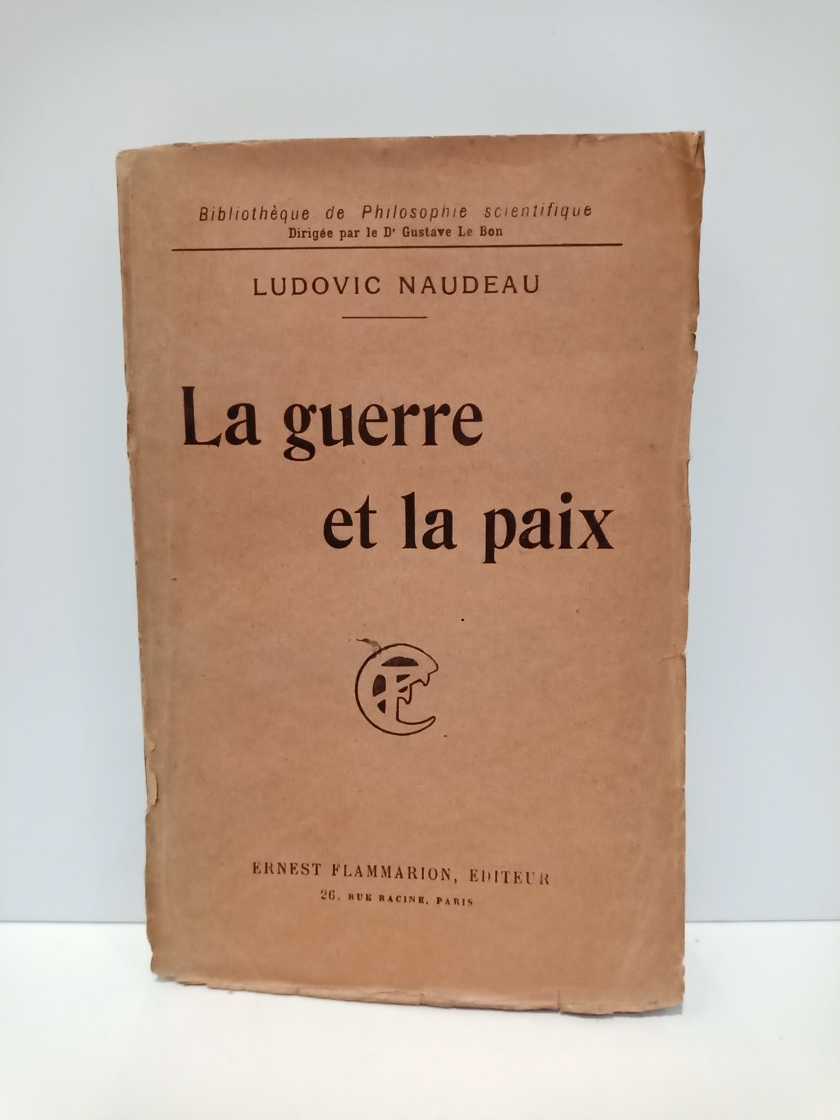 NAUDEAU, Ludovic - La guerre et la paix /  Avec l'opinion des plus illustres penseurs et hommes d'Etat franais