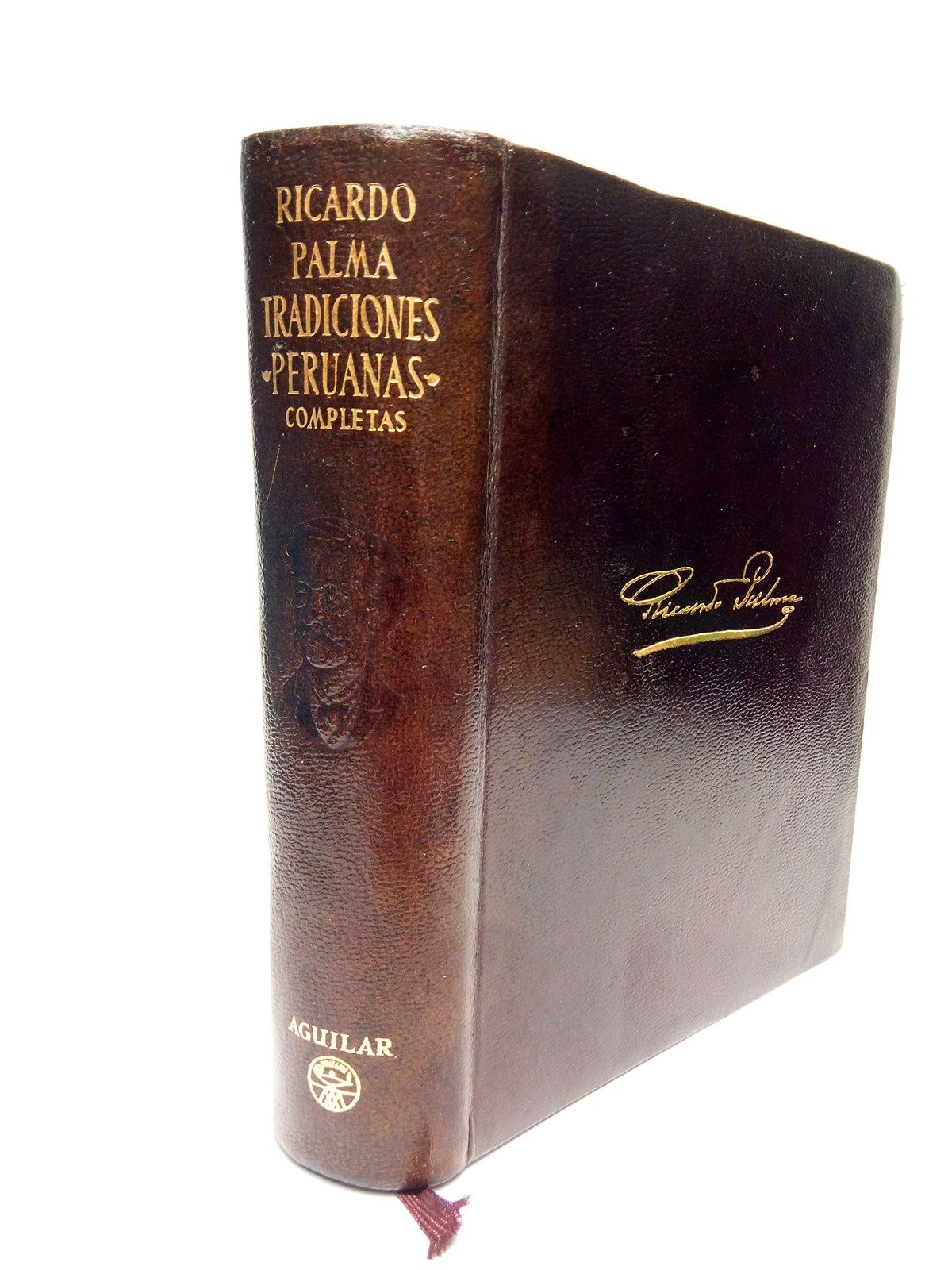 PALMA, Ricardo - Tradiciones Peruanas completas /  Edicin y Prlogo de Edith Palma; Con seis extensos apndices y una seleccin de cartas del autor