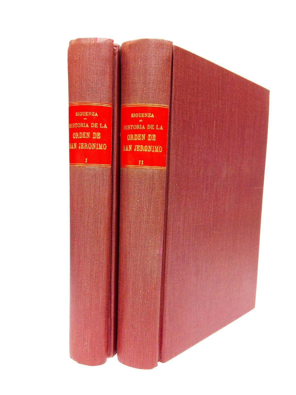 SIGENZA, Fr. Jos de [Sigenza 1544 - El Escorial 1606] - Historia de la Orden de San Jernimo /  Publicada con un Elogio de Fr. Jos de Sigenza, por D. Juan Catalina Garca