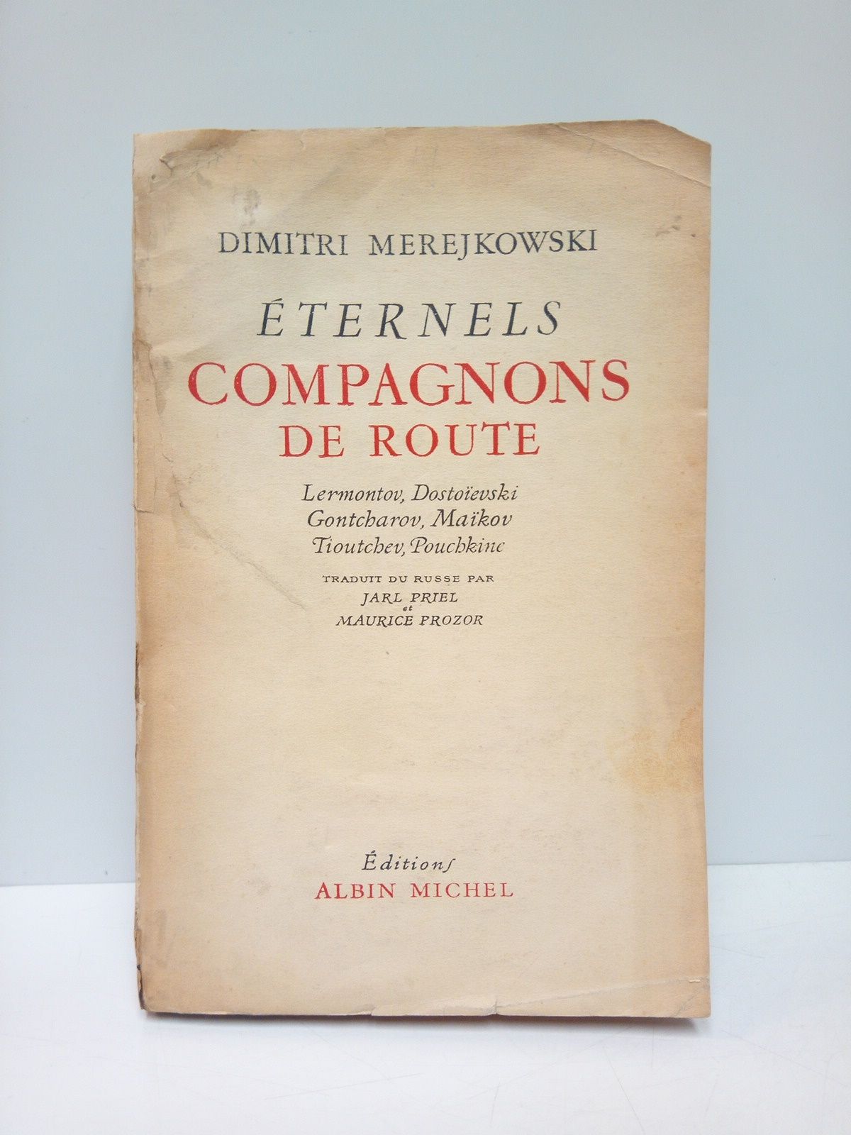 MEREJKOWSKI, Dimitri - Eternels compagnons de route: Lermontov, Dostoevski, Gontcharov, Makov, Tioutchev, Pouchkine /  Traduit du russe par Jarl Priel et Maurice Prozor