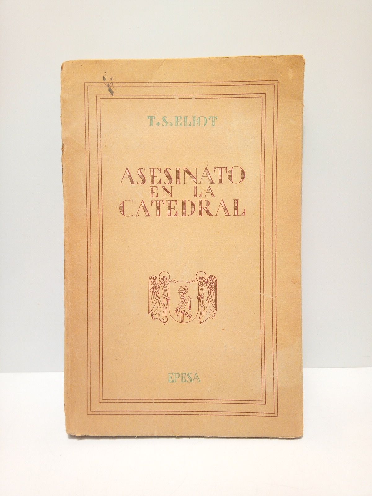 ELIOT, T. S. - Asesinato en la Catedral /  Con un prlogo del autor especial para la edicin espaola; traduccin de Francisco A. Carreres