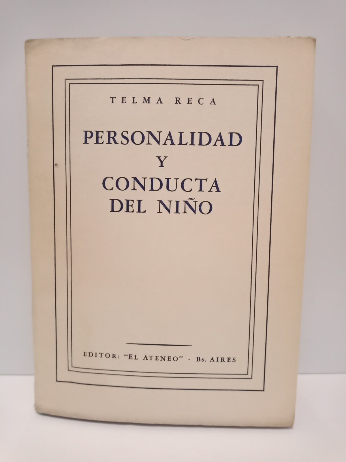 RECA, Telma - Personalidad y conducta del nio: Los padres frente a los problemas de la educacin, el desarrollo y la salud psquica del nio