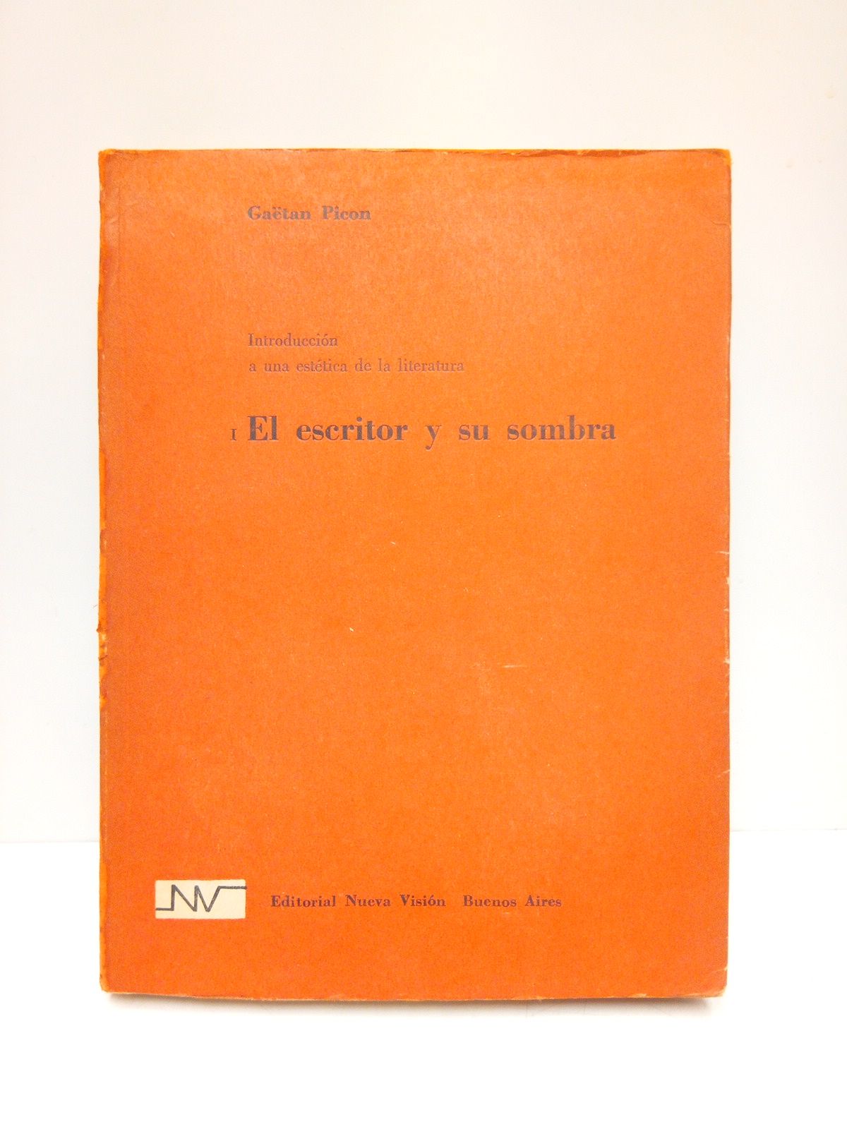 PICON, Gatan - Introduccin a una esttica de la literatura: El escritor y su sombra / Traduccin de Edgar Bayley