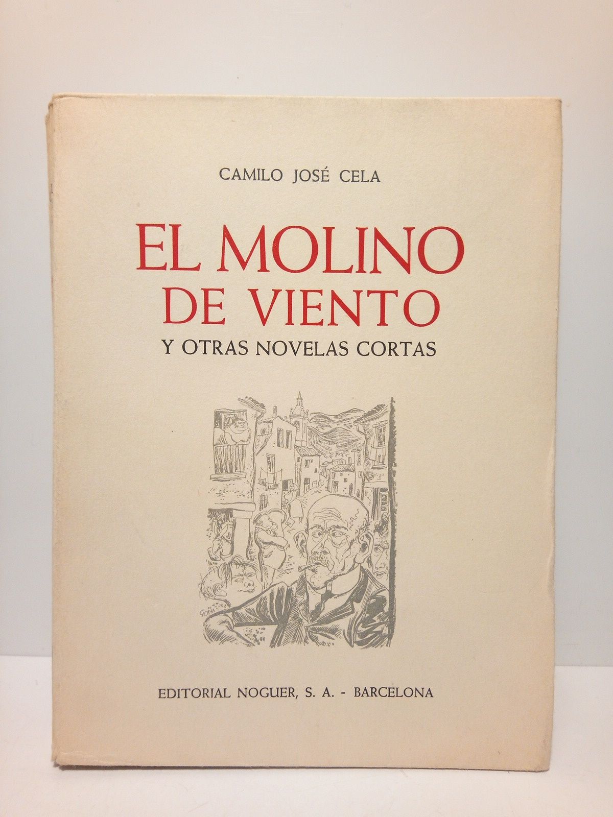 CELA, Camilo Jos - El molino de viento y otras novelas cortas /  Dibujos originales de Lorenzo Goi