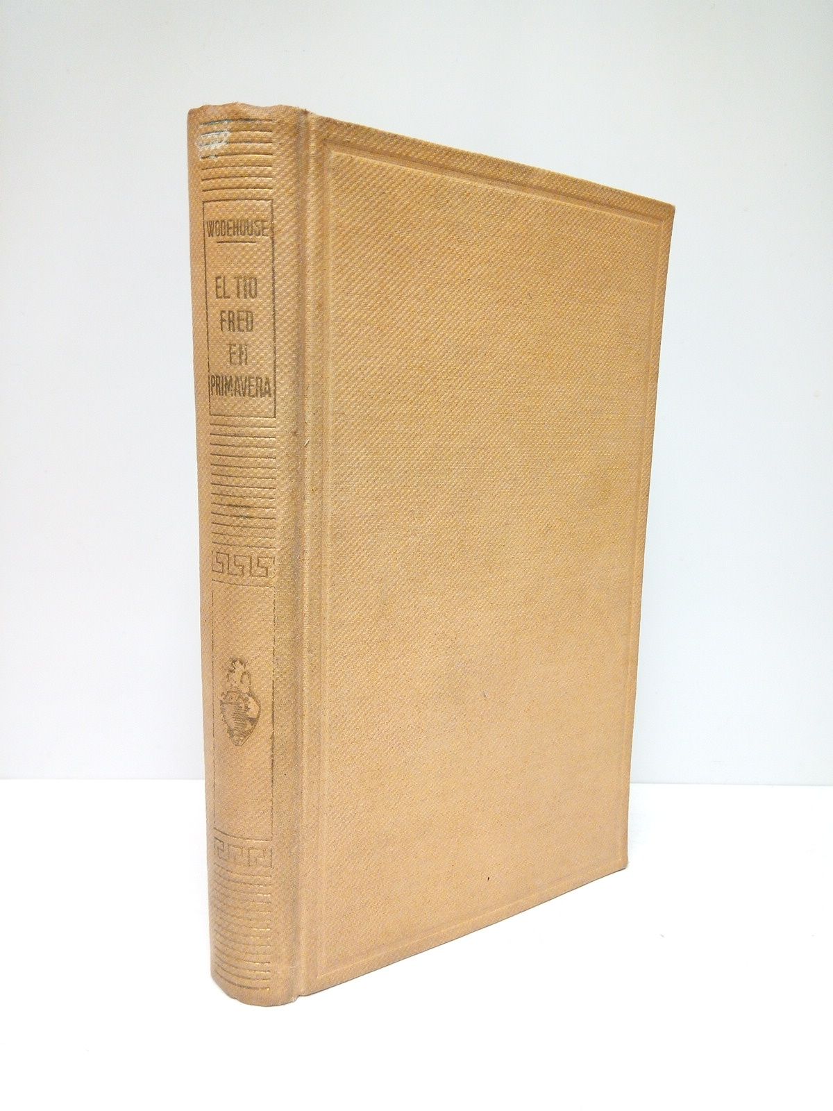 WODEHOUSE, P. G. - El tio Fred en primavera /  Traduccin de B. Palazn; frontispicio pintada por E. Cluselles