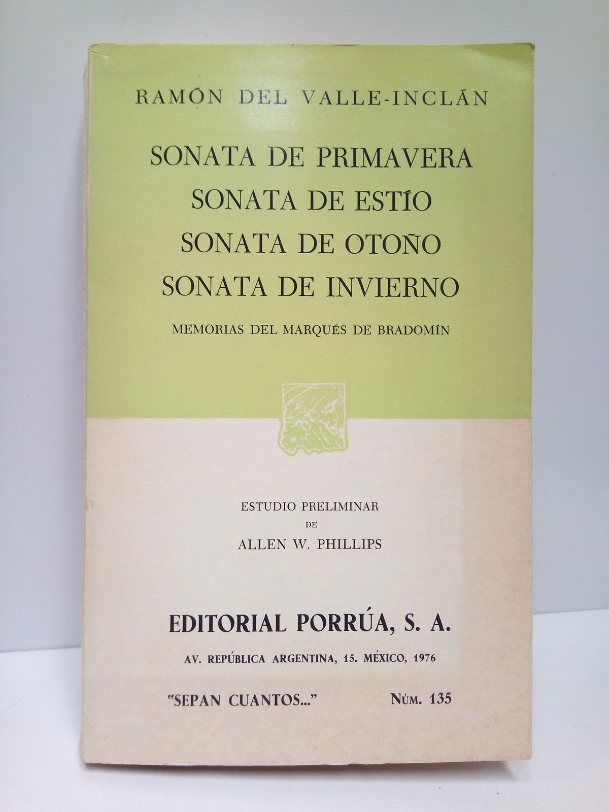VALLE INCLAN, Ramn de - Sonata de Primavera; Sonata de Esto; Sonata de Otoo; Sonata de Invierno: Memorias del Marqus de Bradomn /  Estudio preliminar de Allen W. Phillips