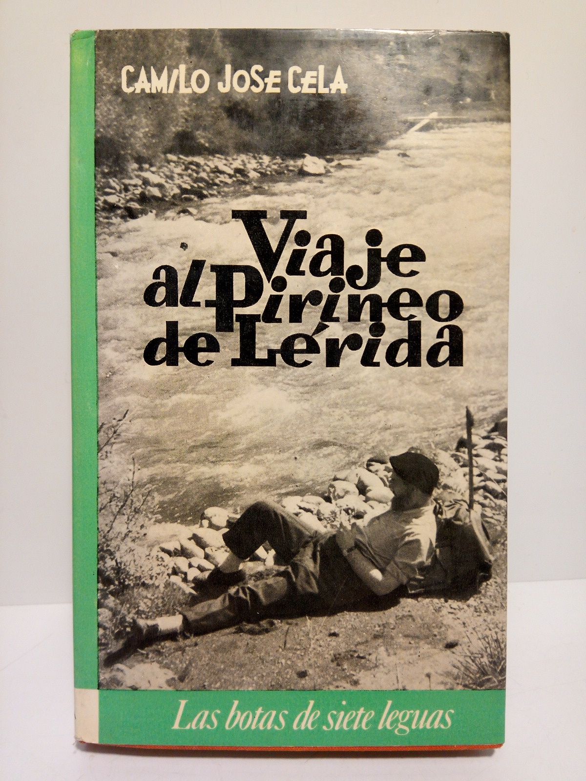 CELA, Camilo Jos - Viaje al Pirineo de Lrida: Notas de un paseo a pie por el Pallars Sobir, el Valle de Arn y el Condado de Ribagorza