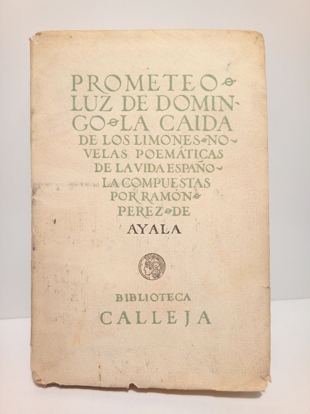 PEREZ DE AYALA, Ramn - Prometeo; Luz de Domingo; La caida de los limones (Novelas poemticas de la vida espaola)