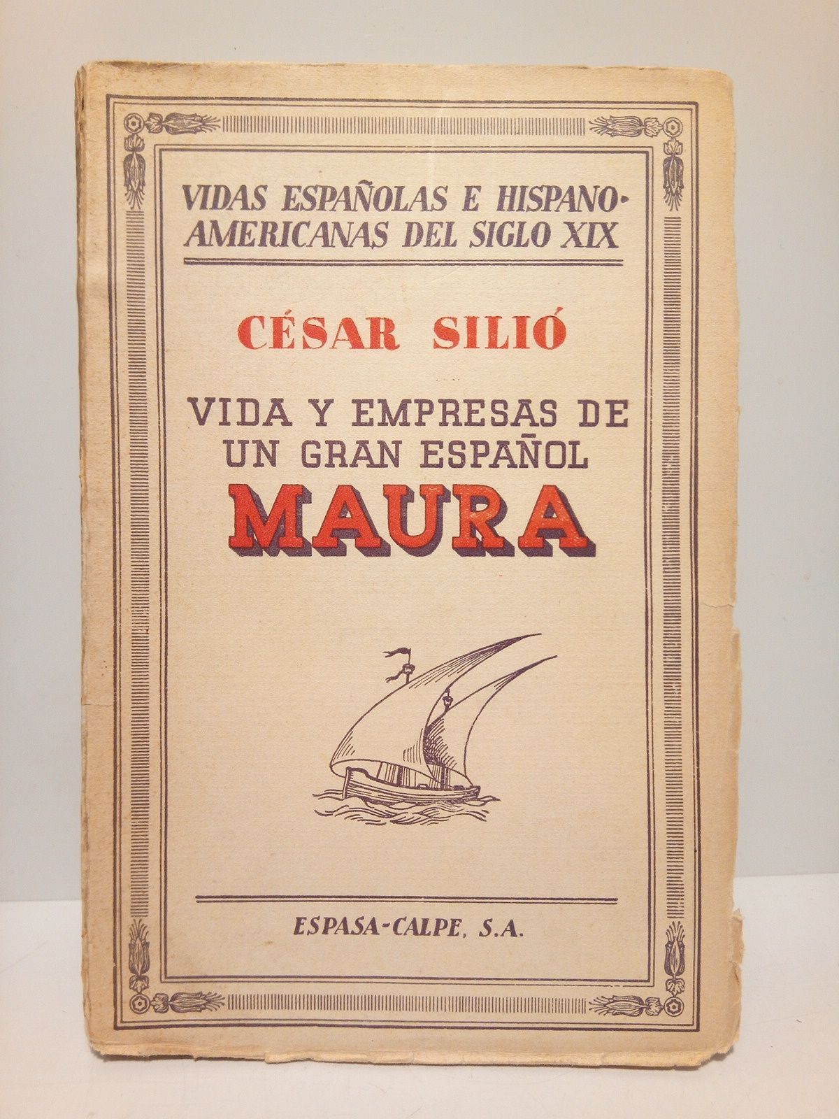 SILIO, Csar - Vida y empresas de un gran espaol: MAURA