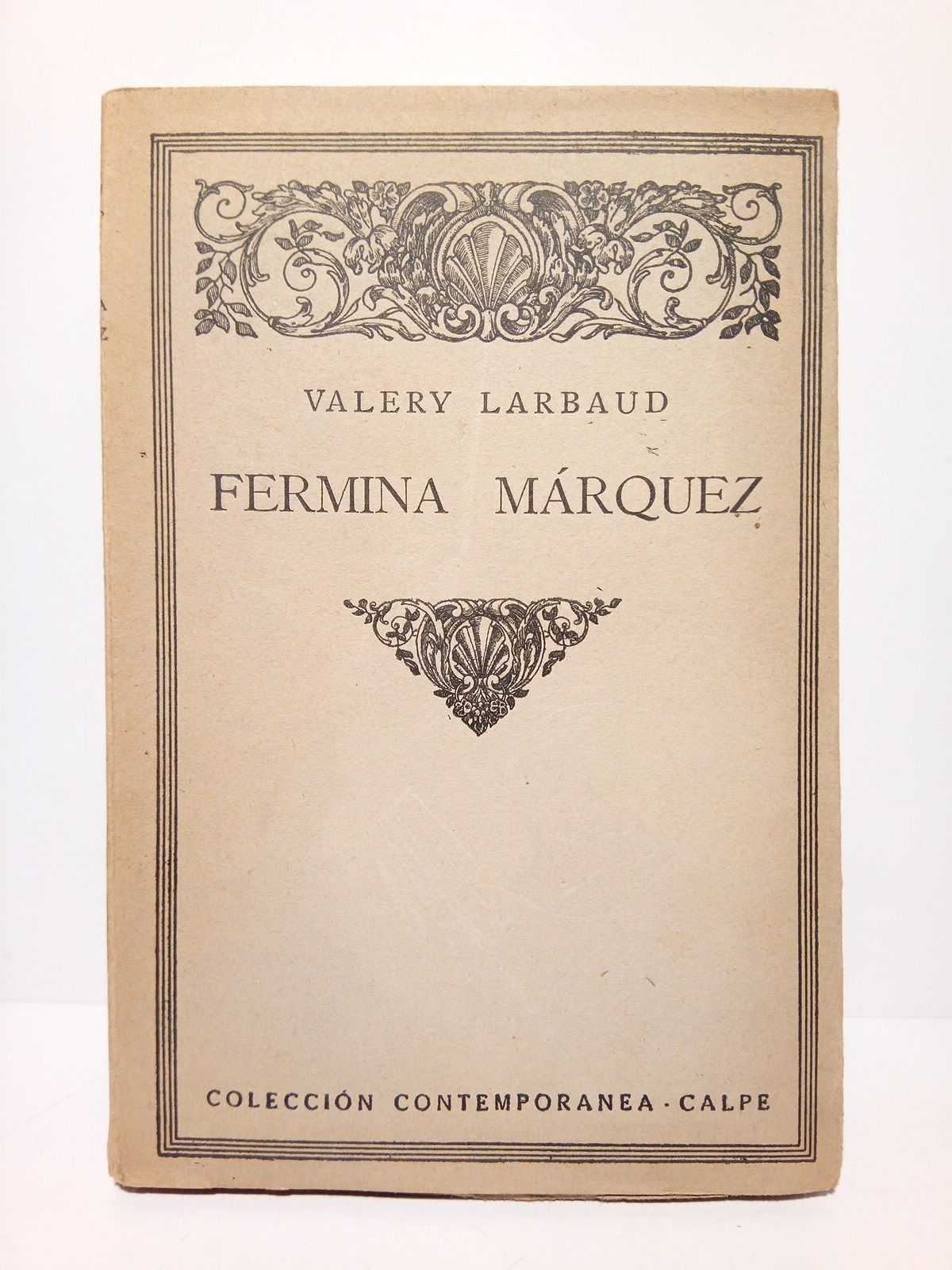 LARBAUD, Valery - Fermina Marquez /  [Pequea introduccin literria] y traduccin de E. Dez-Canedo