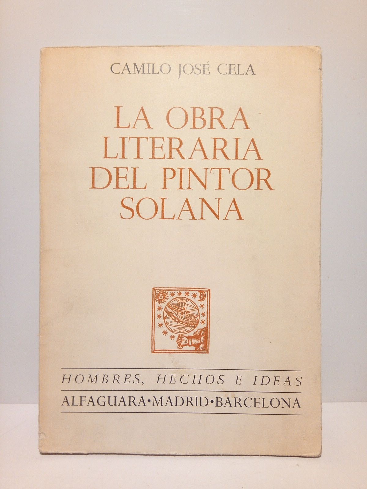 CELA, Camilo Jos - La obra literaria del pintor Solana (Discurso ledo ante la Real Academia Espaola el da 26 de mayo de 1957. Contestacin de Gregorio Maraon)