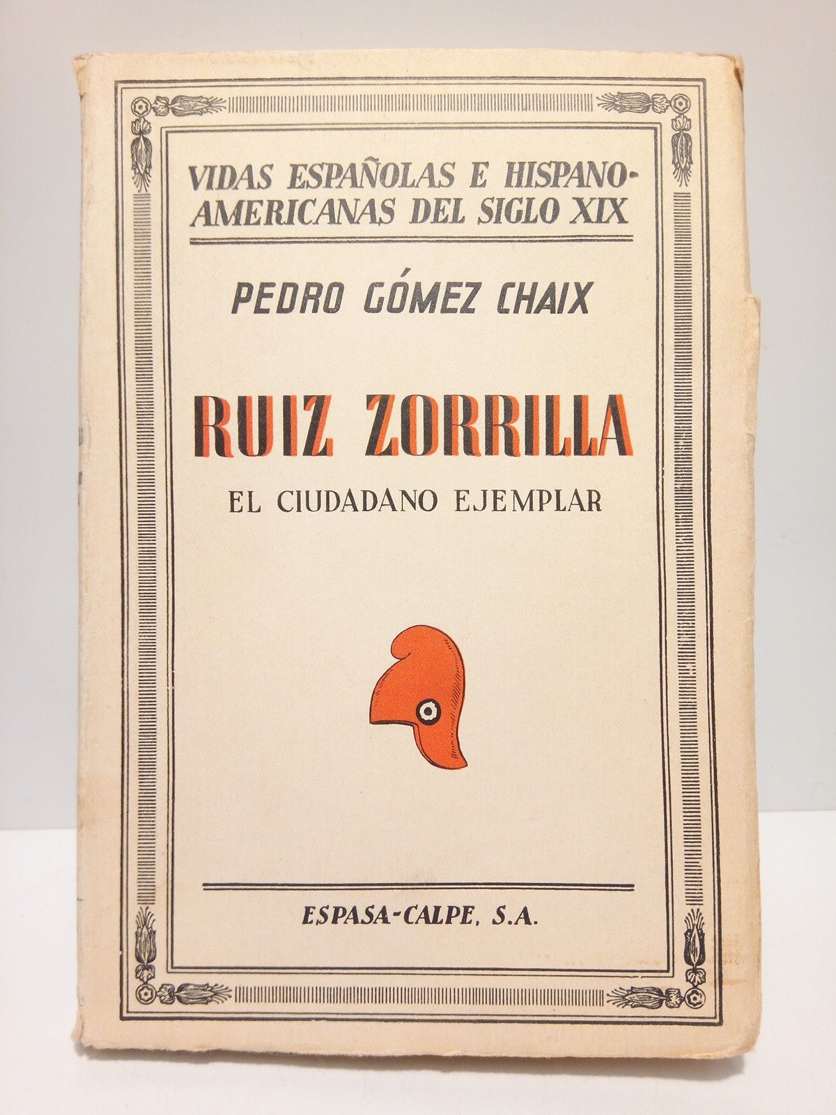 GOMEZ CHAIX, Pedro - Ruiz Zorrilla: el ciudadano ejemplar