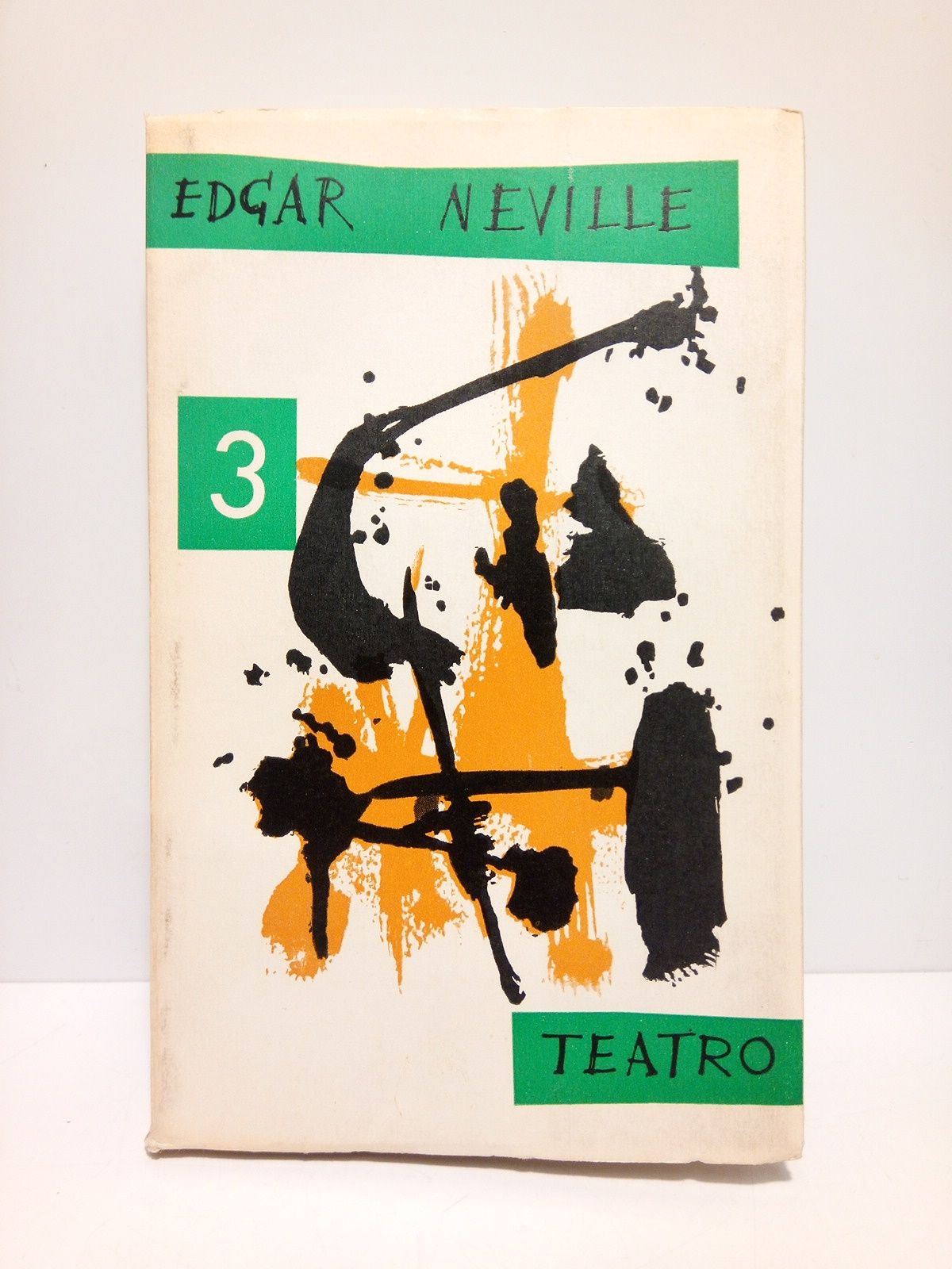NEVILLE, Edgar - TEATRO. 3.: La extraa noche de bodas; Rosita la Guapa; Tiempos mejores; Aquella maana /  Cada obra tiene su prlogo correspondiente del autor