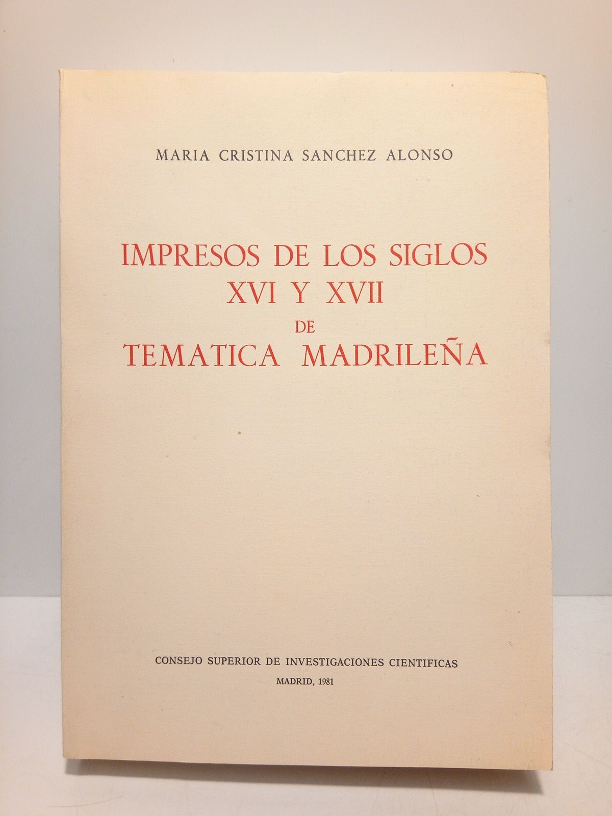SANCHEZ ALONSO, Mara Cristina - Impresos de los siglos XVI y XVII de temtica madrilea
