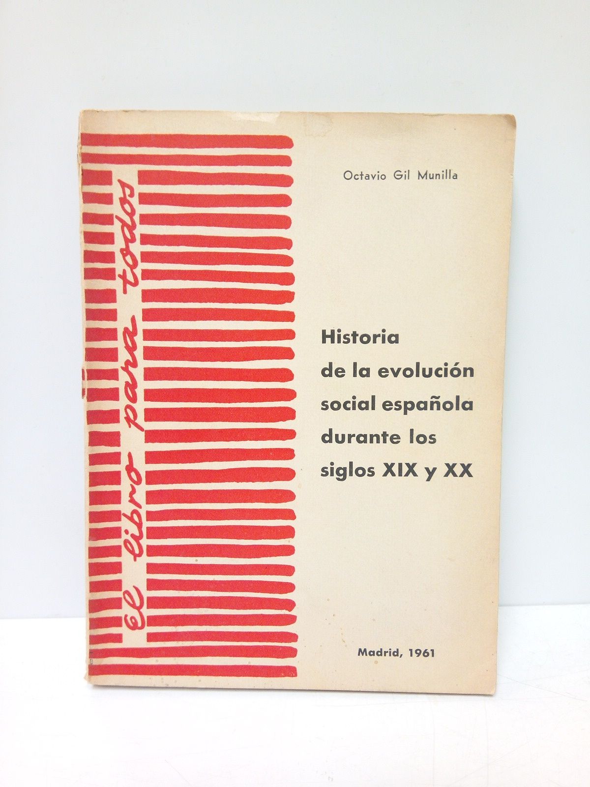 GIL MUNILLA, Octavio - Historia de la evolucin social espaola durante los siglos XIX y XX