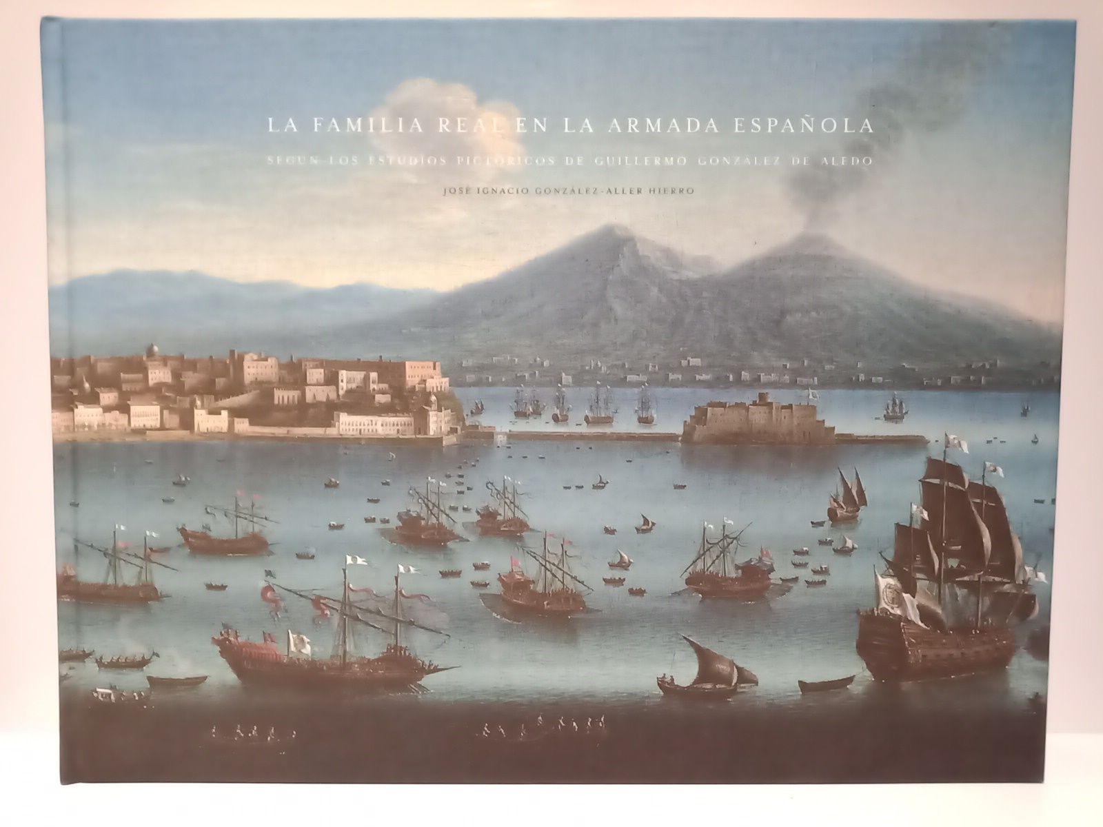 GONZALEZ-ALLER HIERRO, Jos Ignacio - La Familia Real en la Armada Espaola segn los estudios pictricos de Guillermo Gonzlez de Aledo