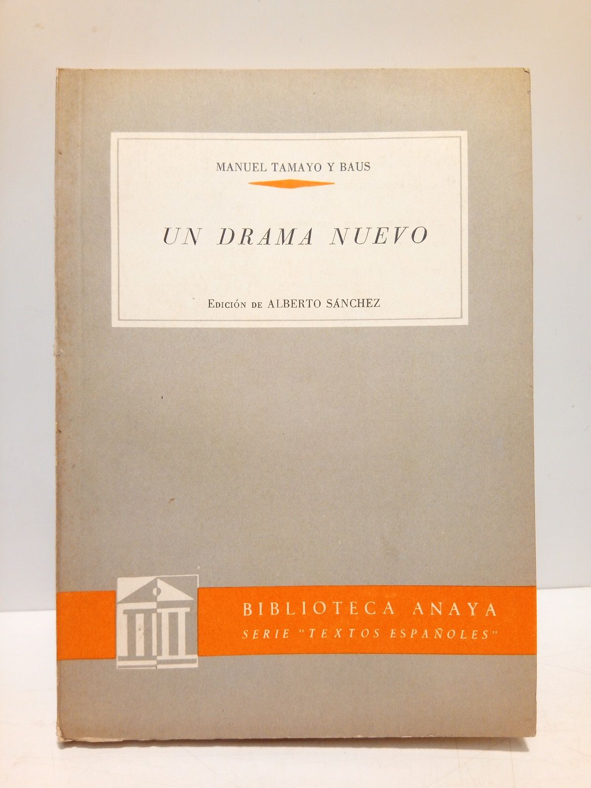 TAMAYO Y BAUS, Manuel - Un drama nuevo /  Introduccin y notas de Alberto Snchez