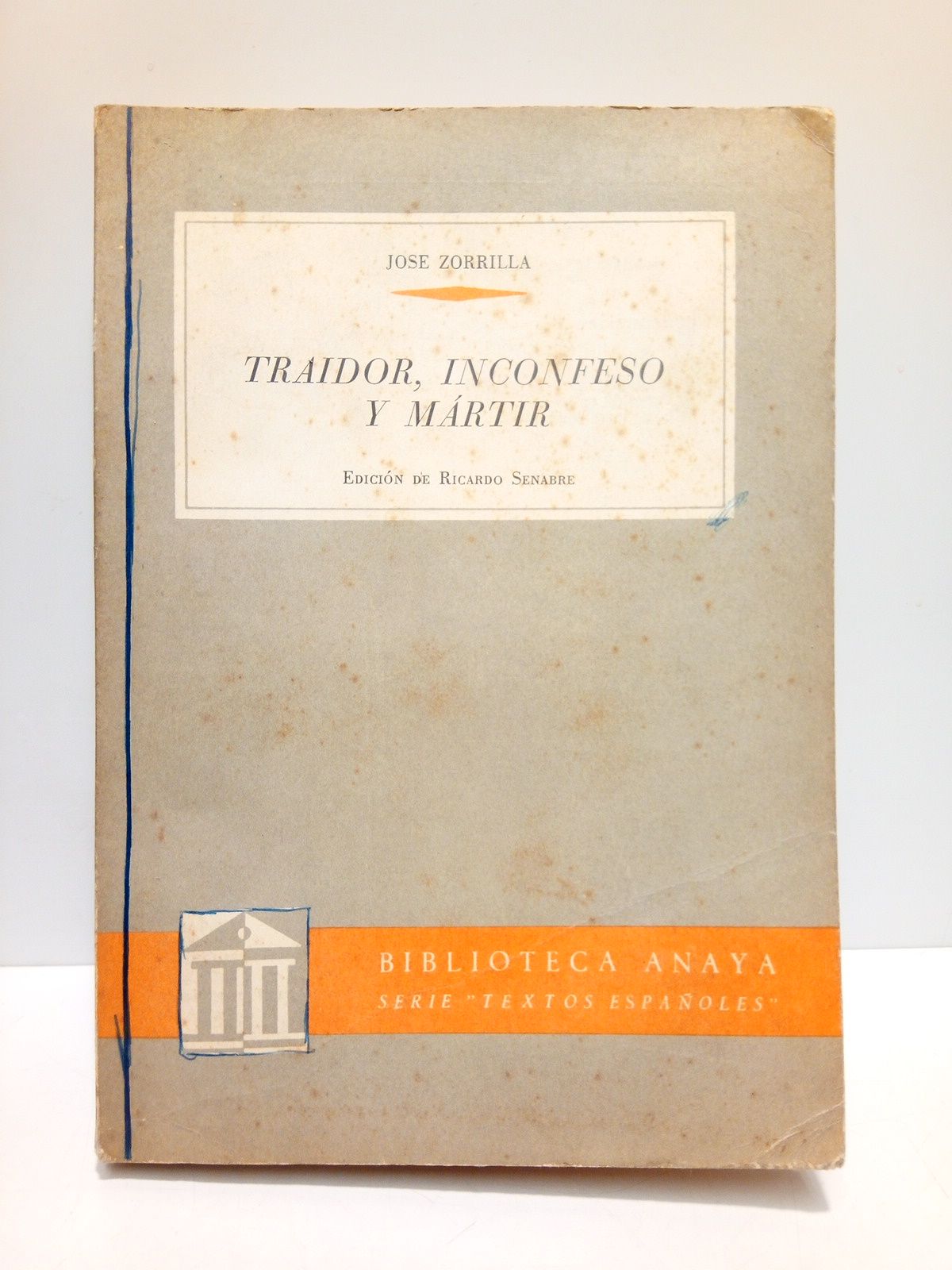 ZORRILLA, Jos - Traidor, inconfeso y martir /  Introduccin y notas de Ricardo Senabre