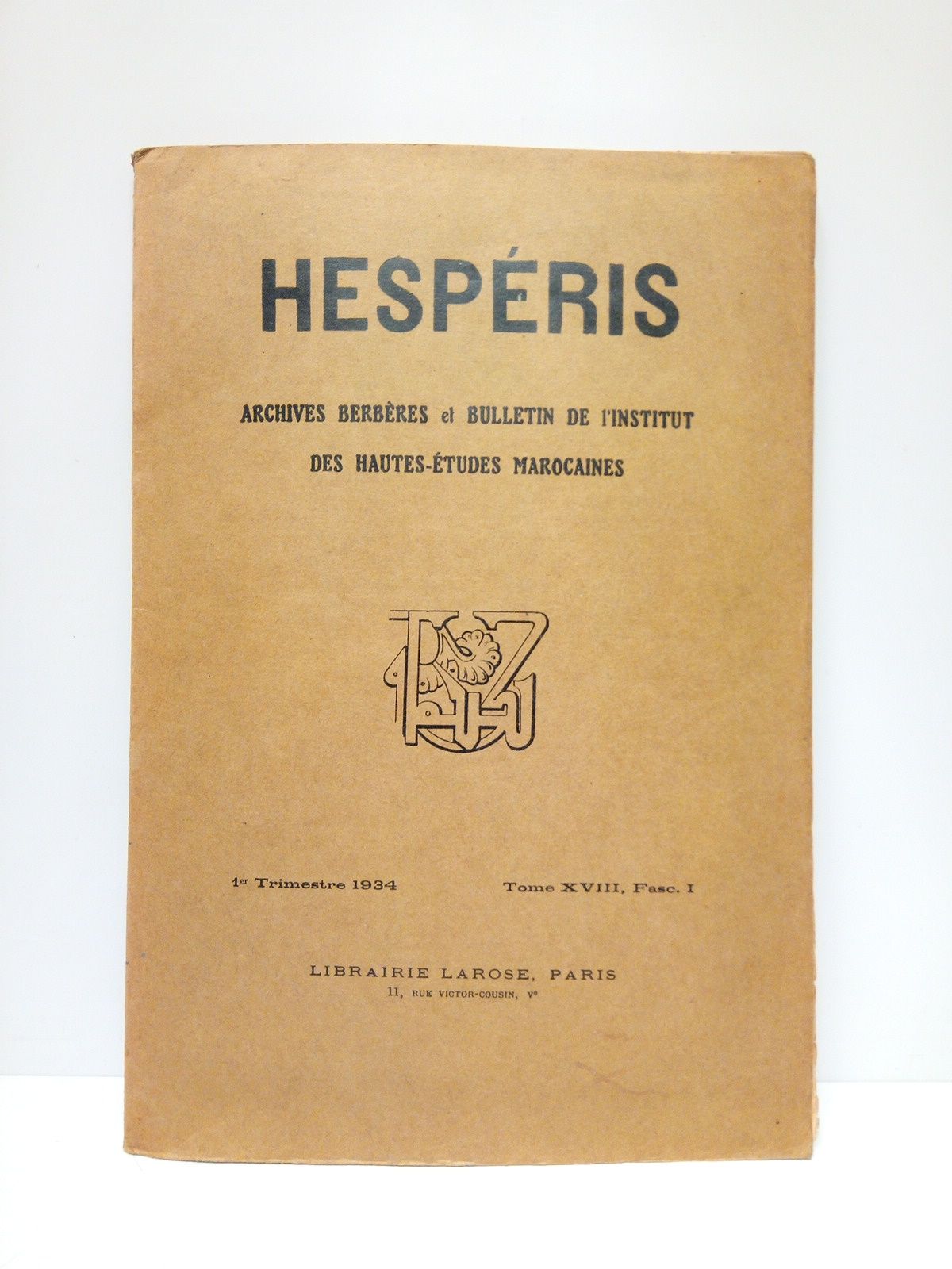 HESPERIS - HESPERIS. Archives Berbres et Bulletin de l'Institut des Hautes-Etudes Marocaines. (Tome XVIII, Anne 1934, 1er. Trimestre 1934. Fasc. I.)