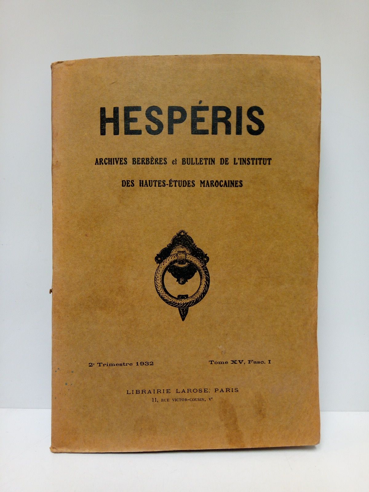 HESPERIS - HESPERIS. Archives Berbres et Bulletin de l'Institut des Hautes-Etudes Marocaines. (Tome XV, Anne 1932, 2de. Trimestre,  Fascicule I.)