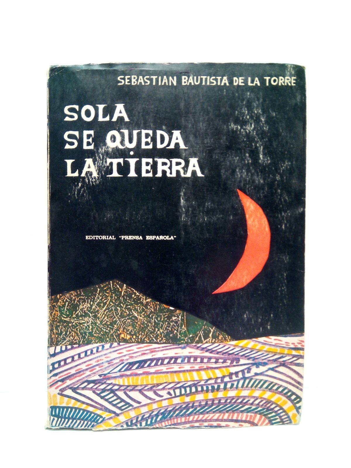 BAUTISTA DE LA TORRE, Sebastian - Sola se queda la tierra (Doce relatos del abandono)