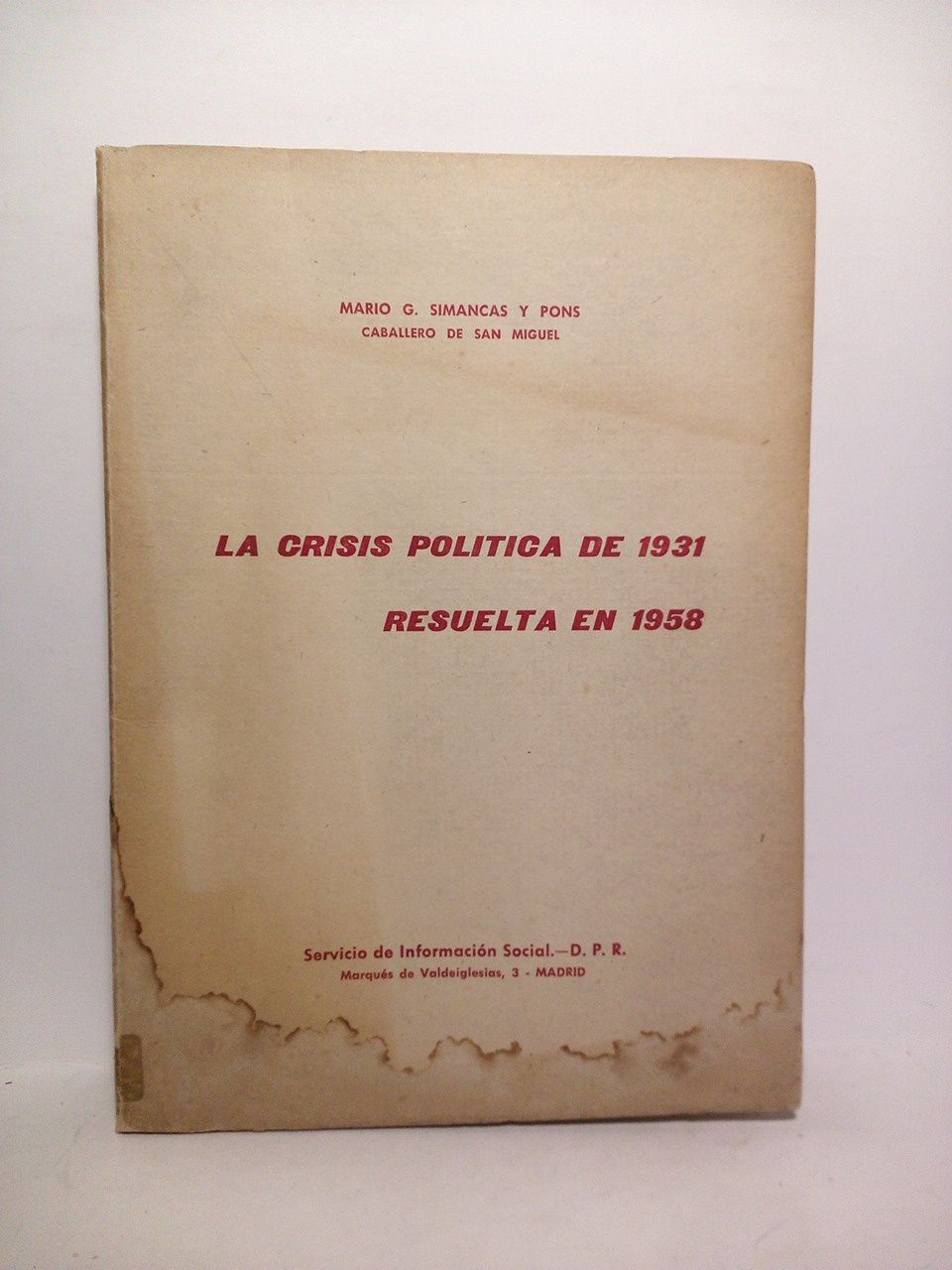 SIMANCAS Y PONS, Mario G. - La crisis poltica de 1931 resuelta en 1958