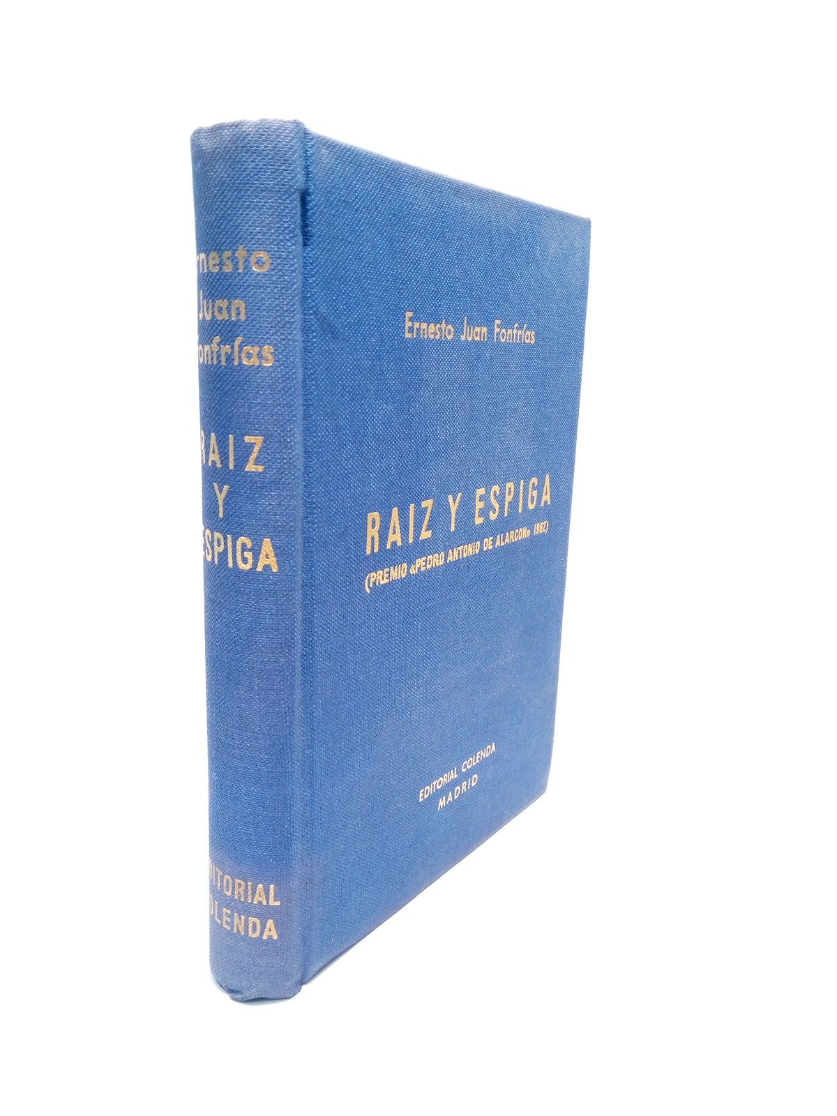 FONFRIAS, Ernesto Juan - Raiz y espiga (Novela, 