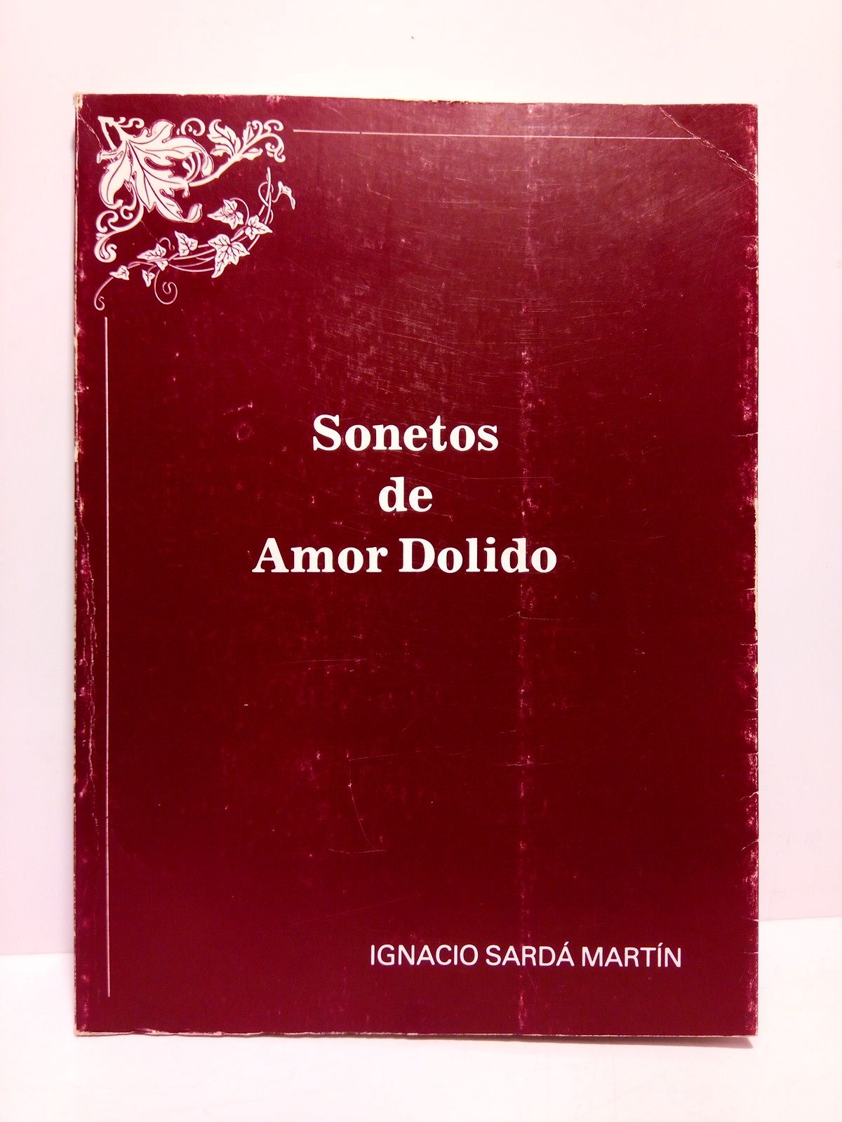 SARDA MARTIN, Ignacio - Sonetos de amor dolido /  Con prlogo de Jess Hilario Tundidor